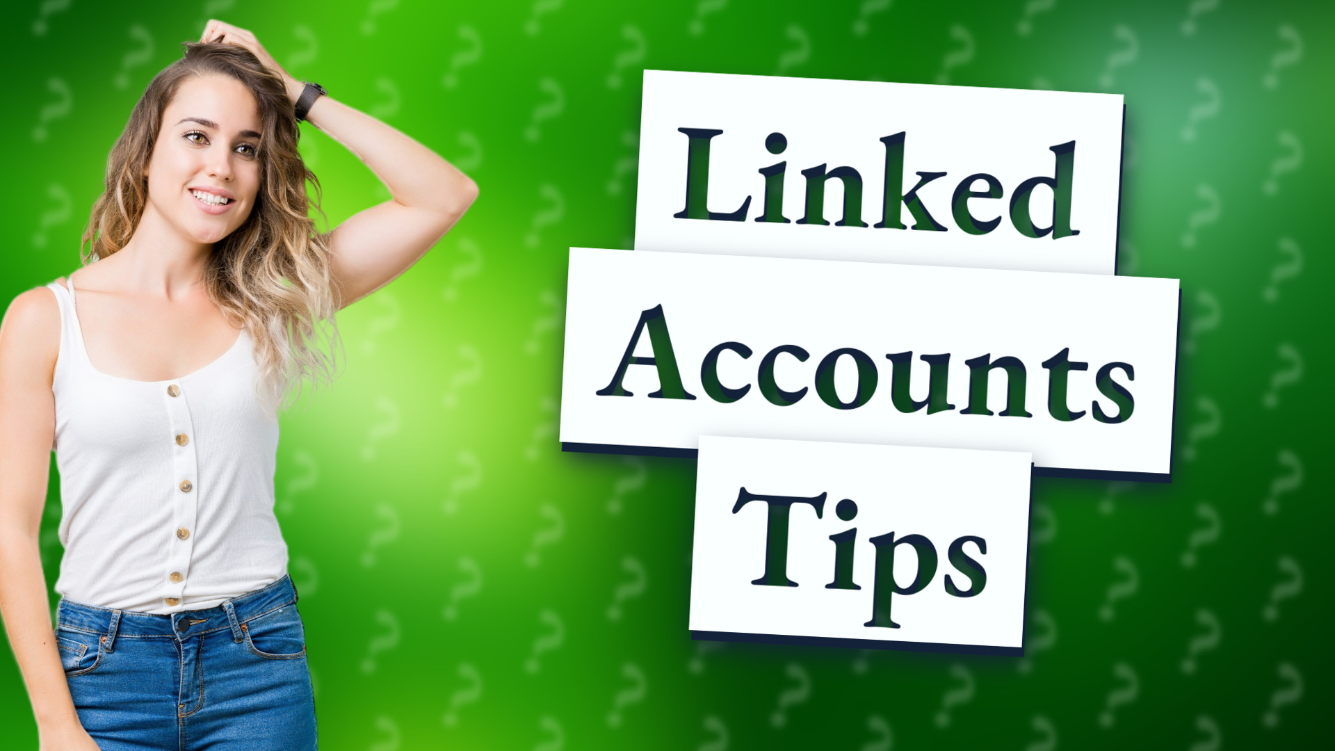 Linked Accounts Tips