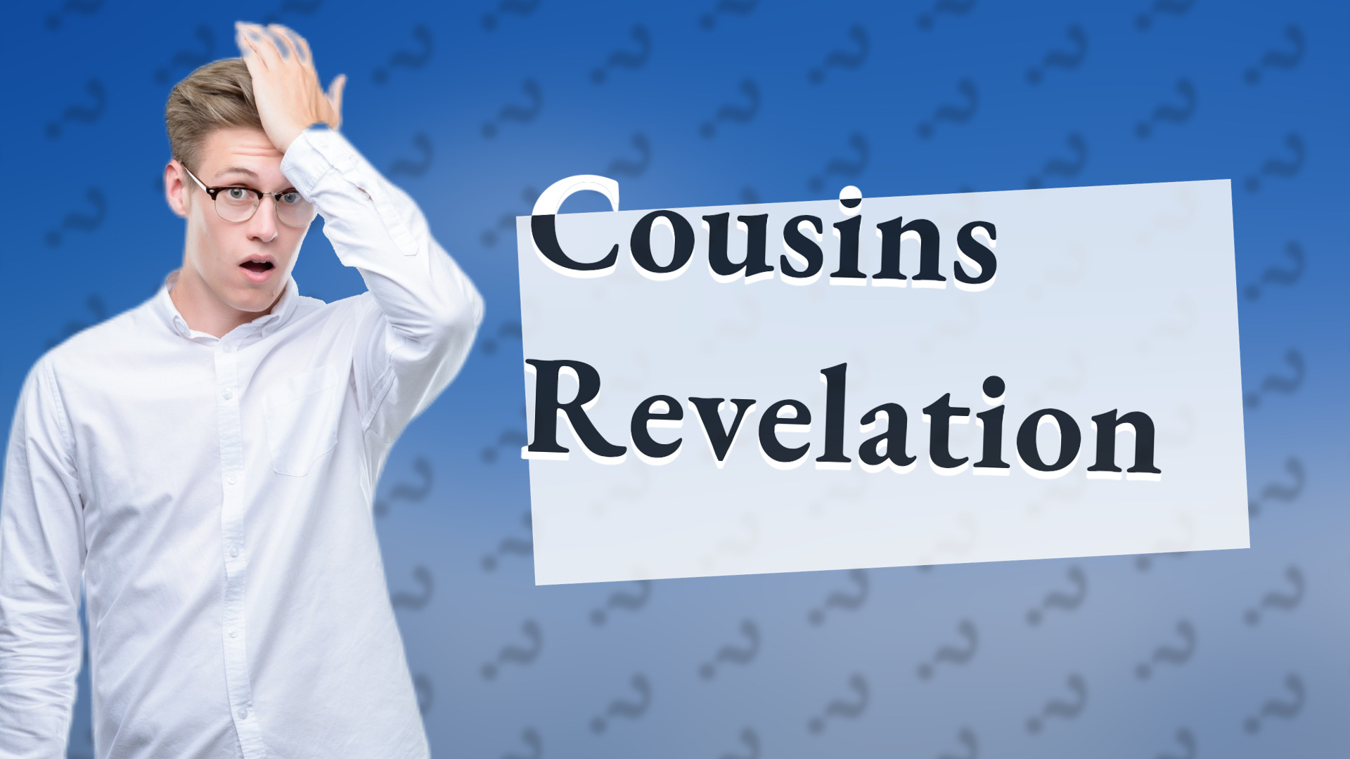 Cousins Revelation