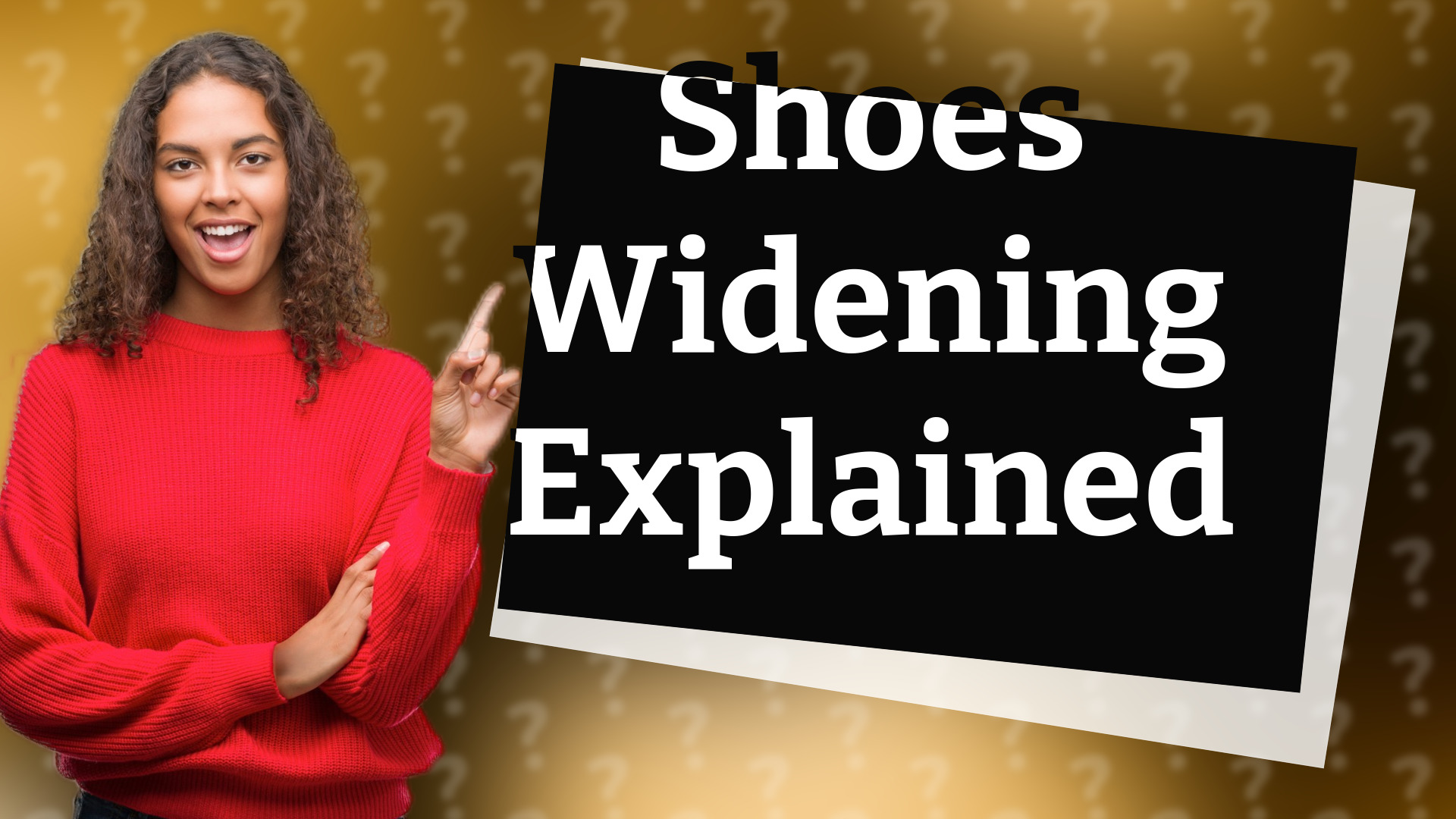 Shoes Widening Explained