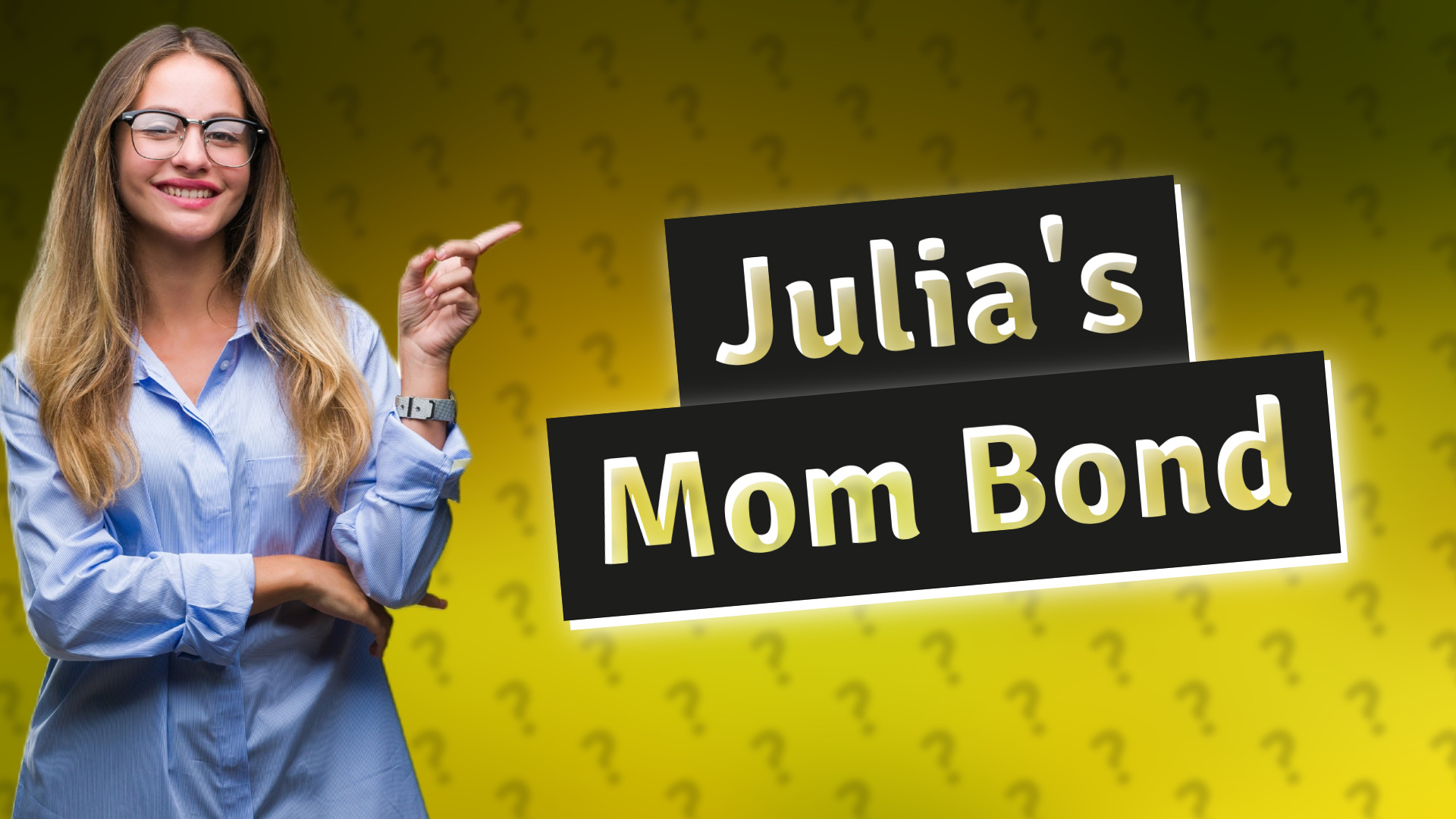 Julia's Mom Bond