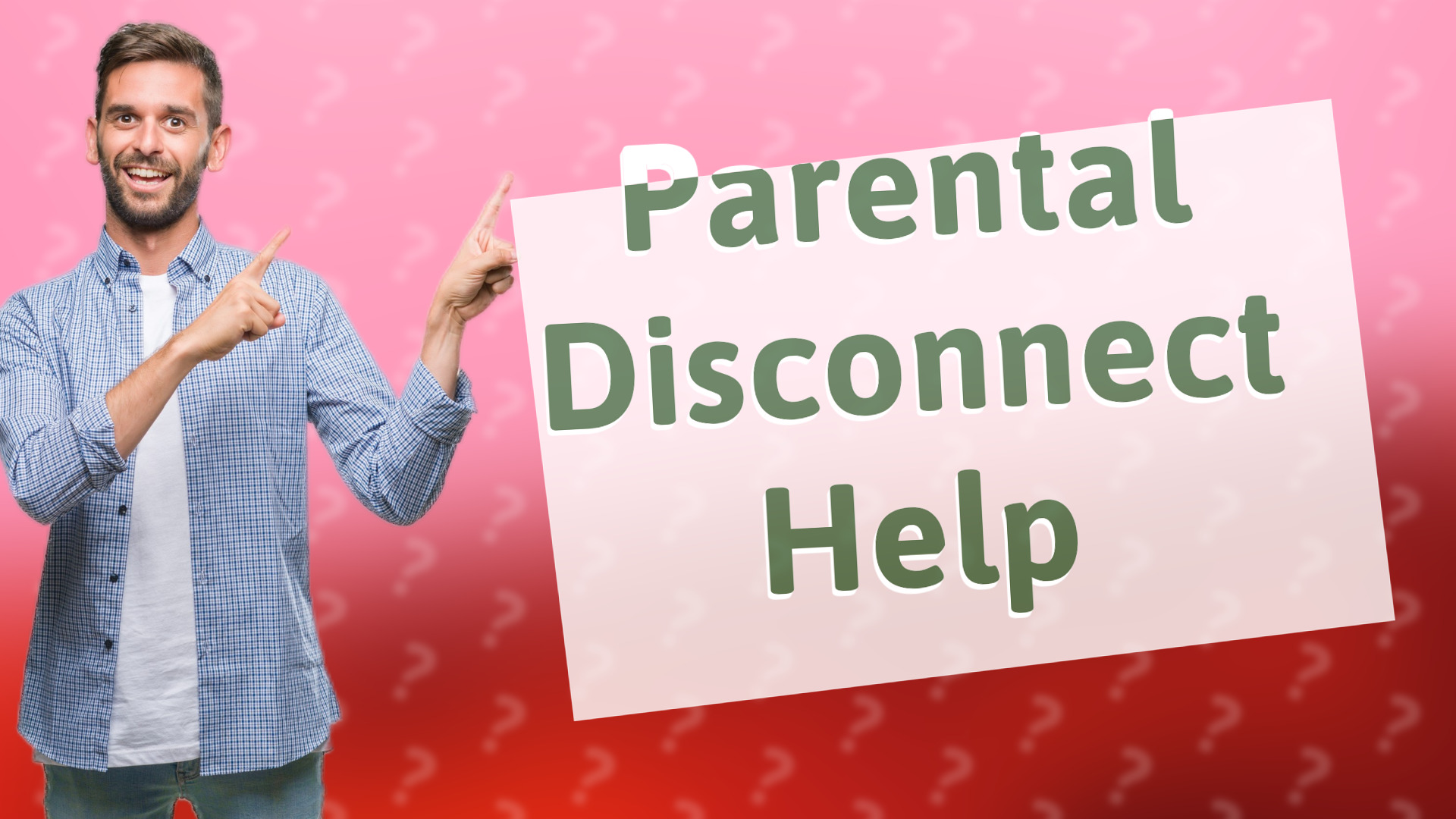Parental Disconnect Help