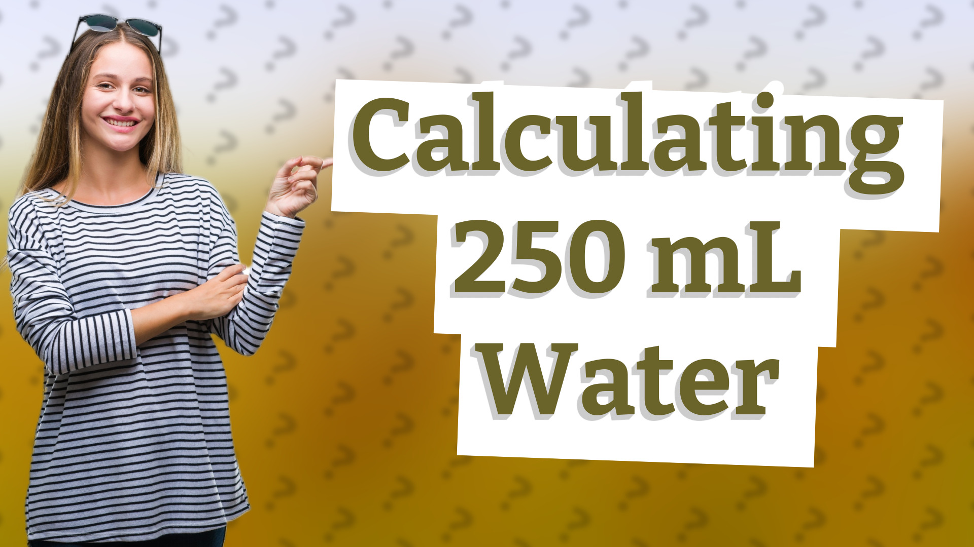 Calculating 250 mL Water