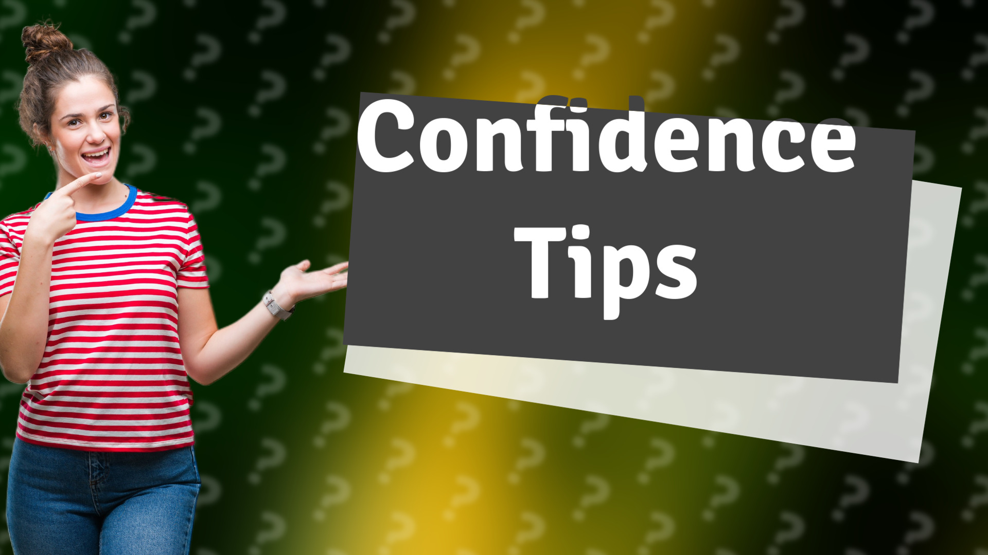 Confidence Tips