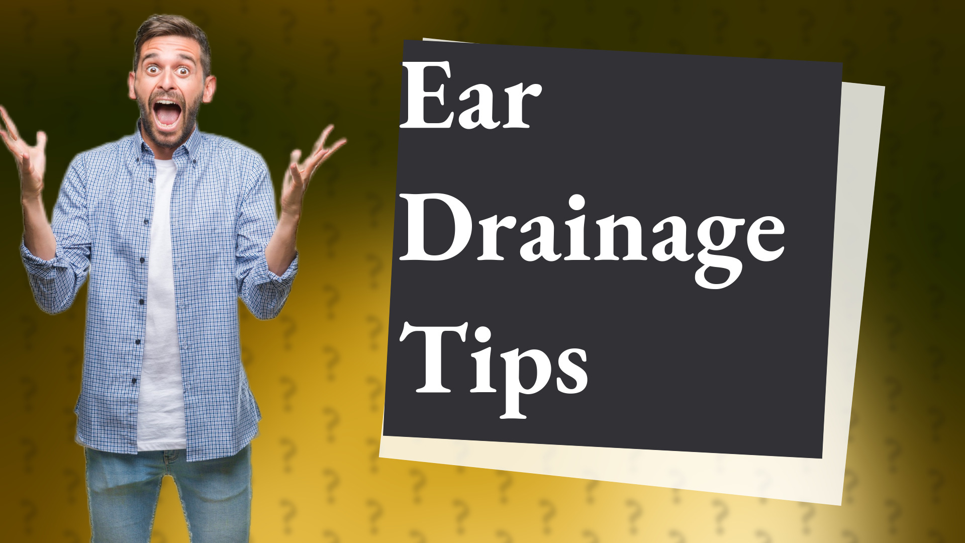 Ear Drainage Tips
