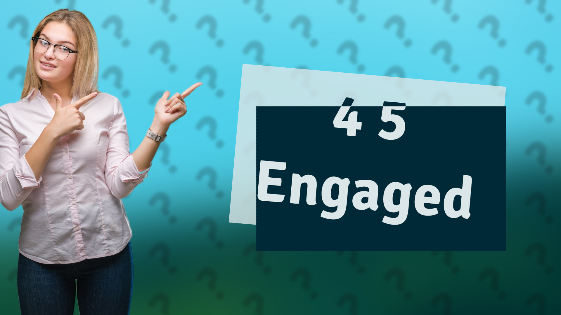 4 5 Engaged