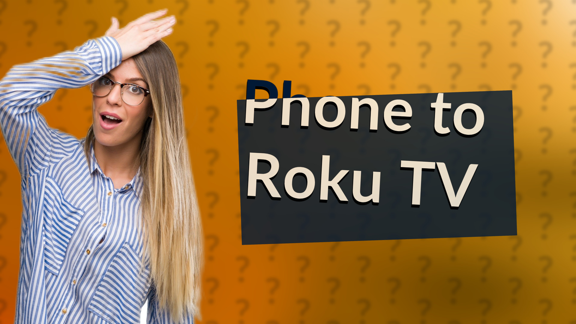 Phone to Roku TV