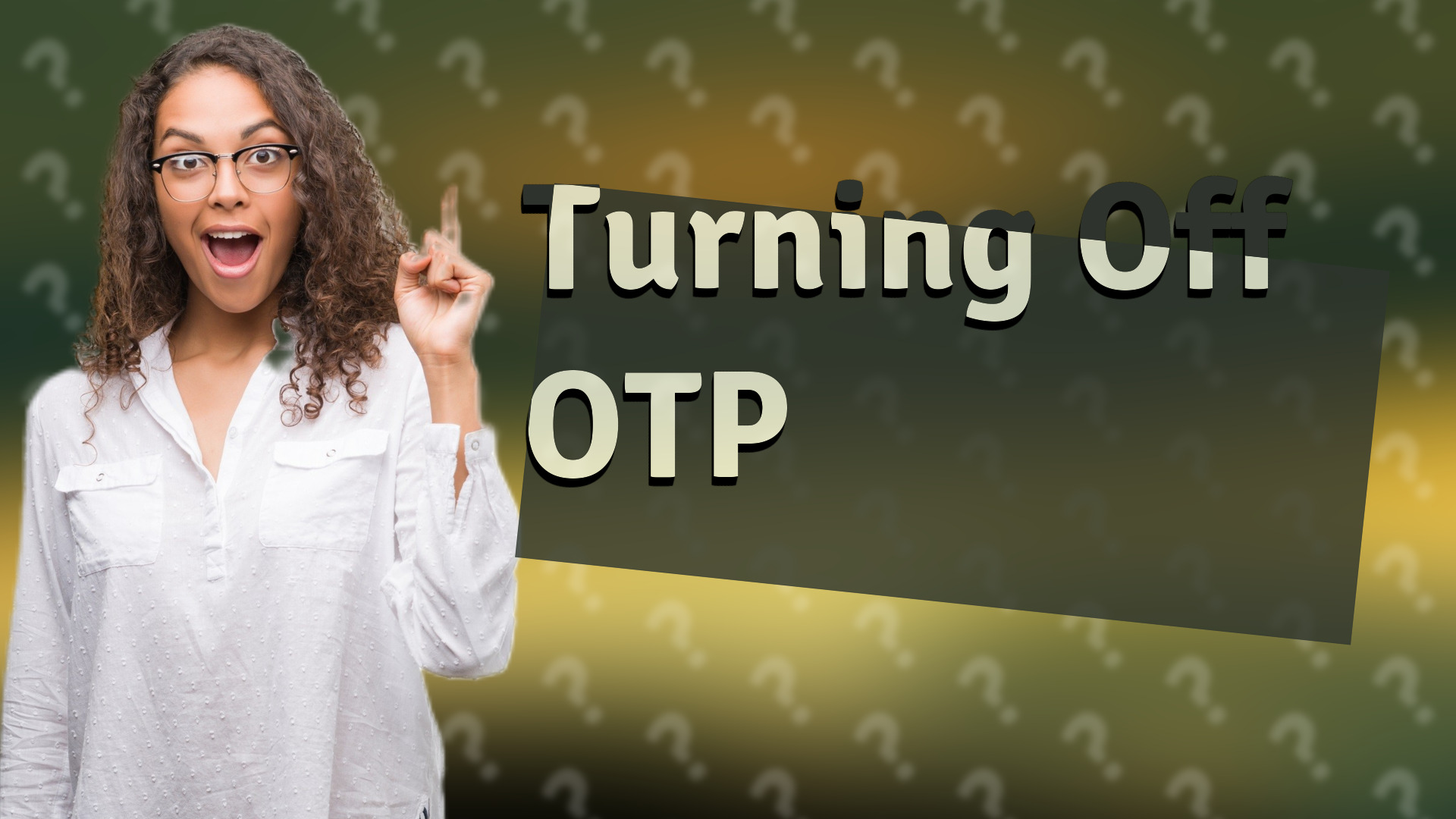 Turning Off OTP