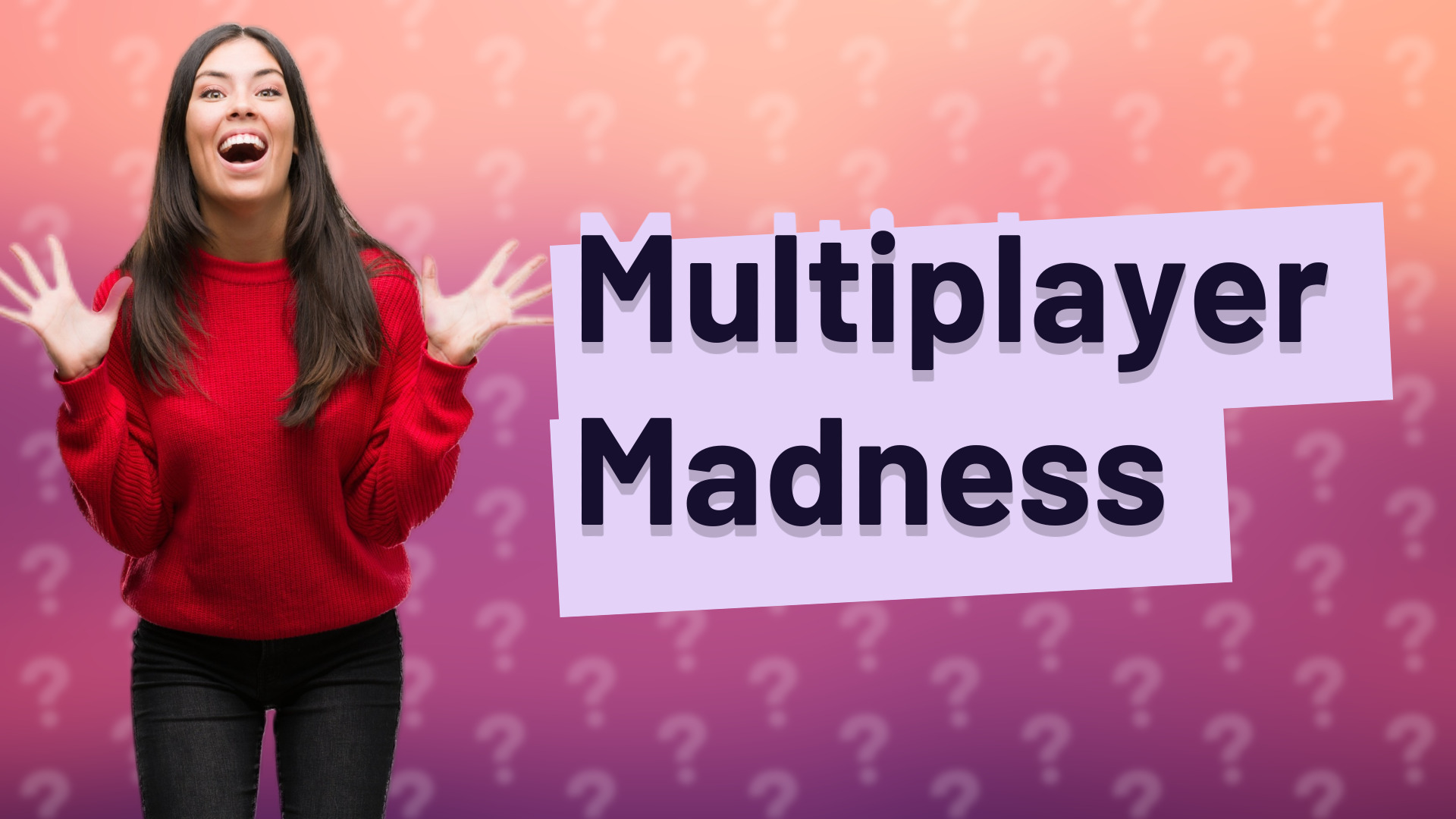 Multiplayer Madness