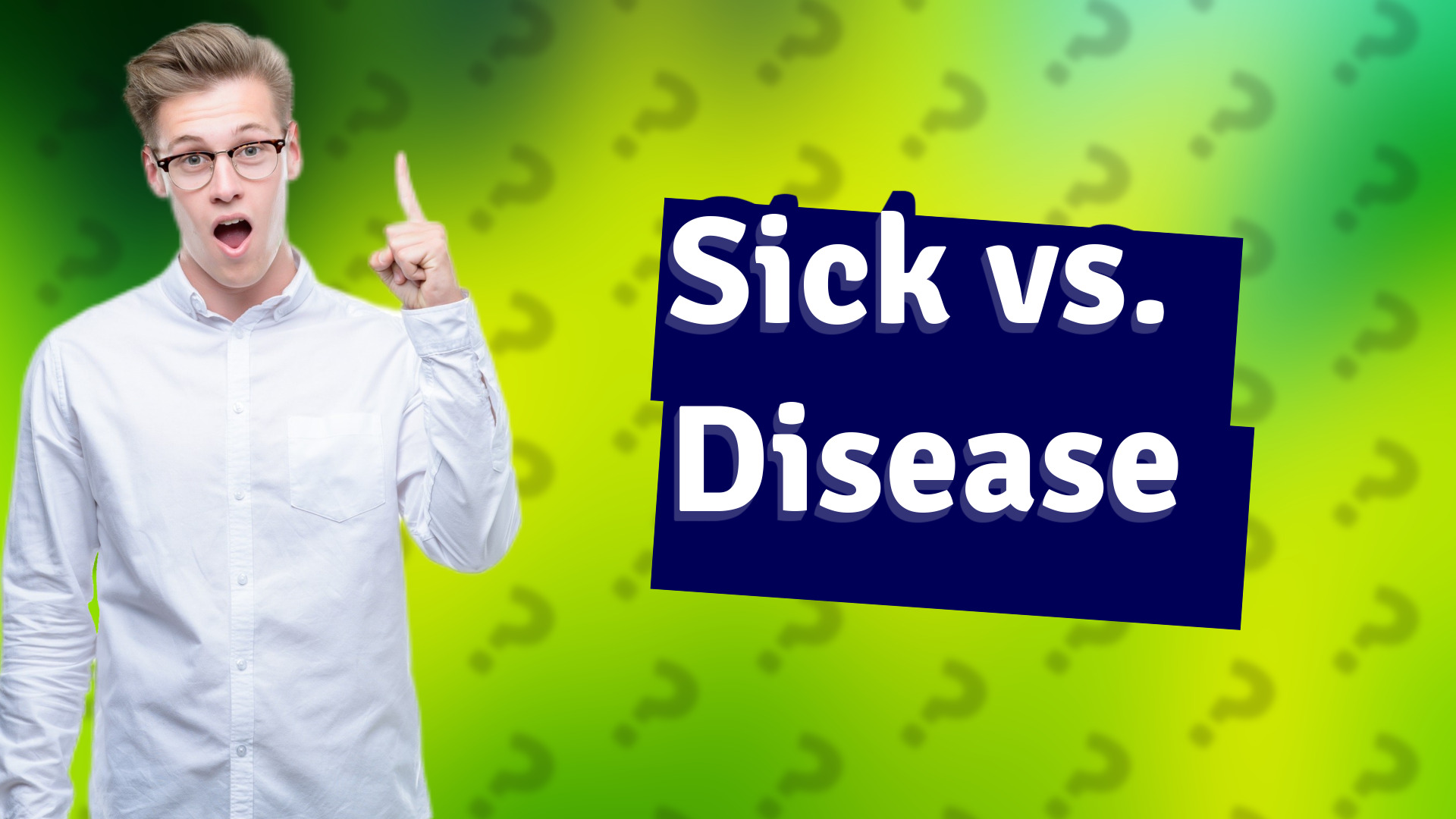 Sick vs. Disease