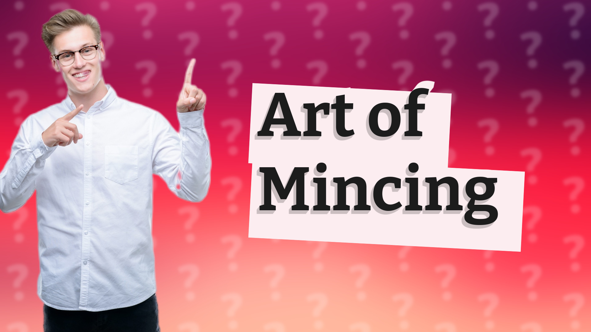 Art of Mincing