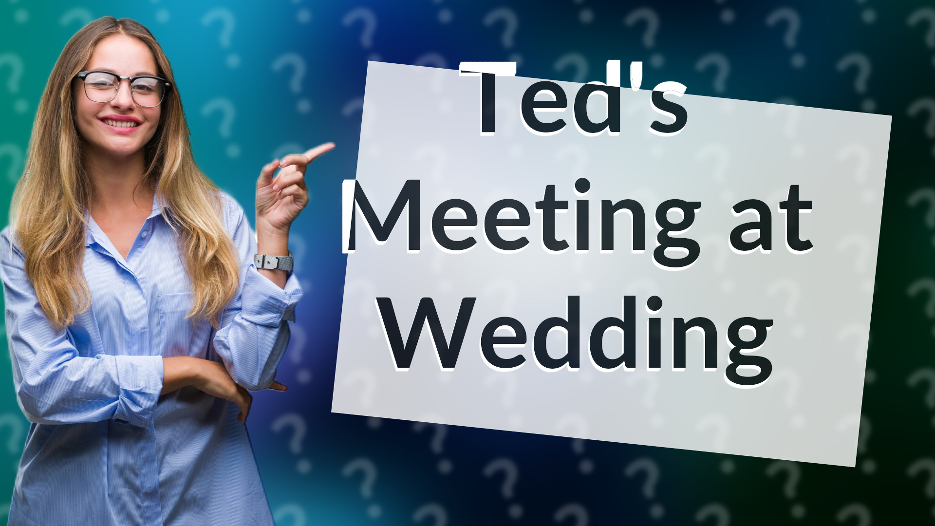 Ted's Meeting at Wedding