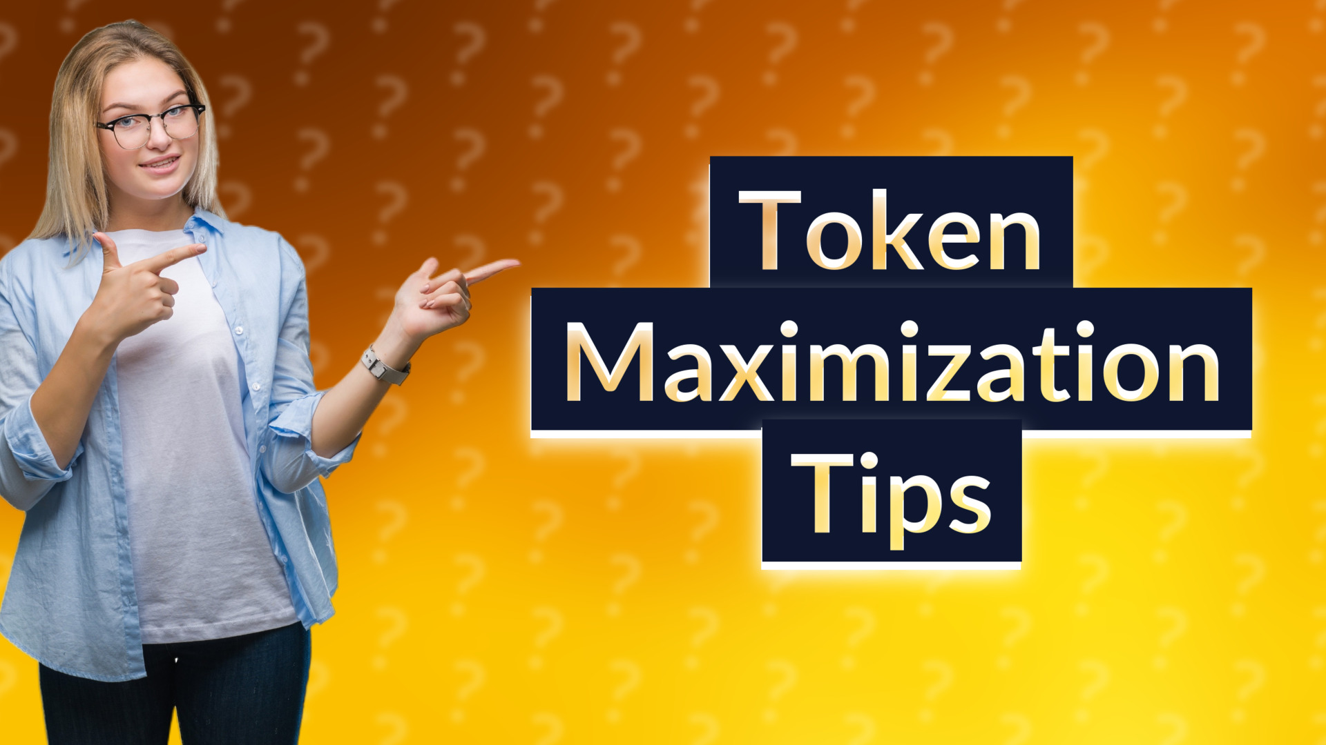 Token Maximization Tips