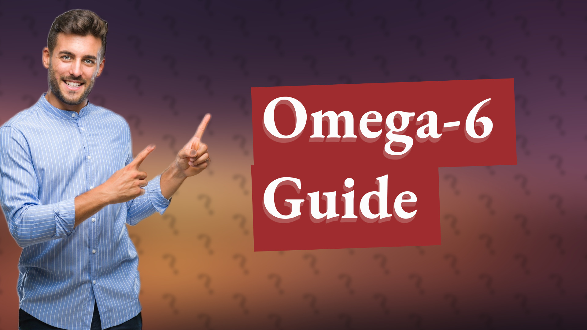 Omega-6 Guide