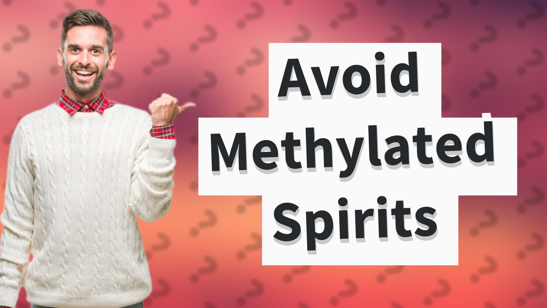 Avoid Methylated Spirits