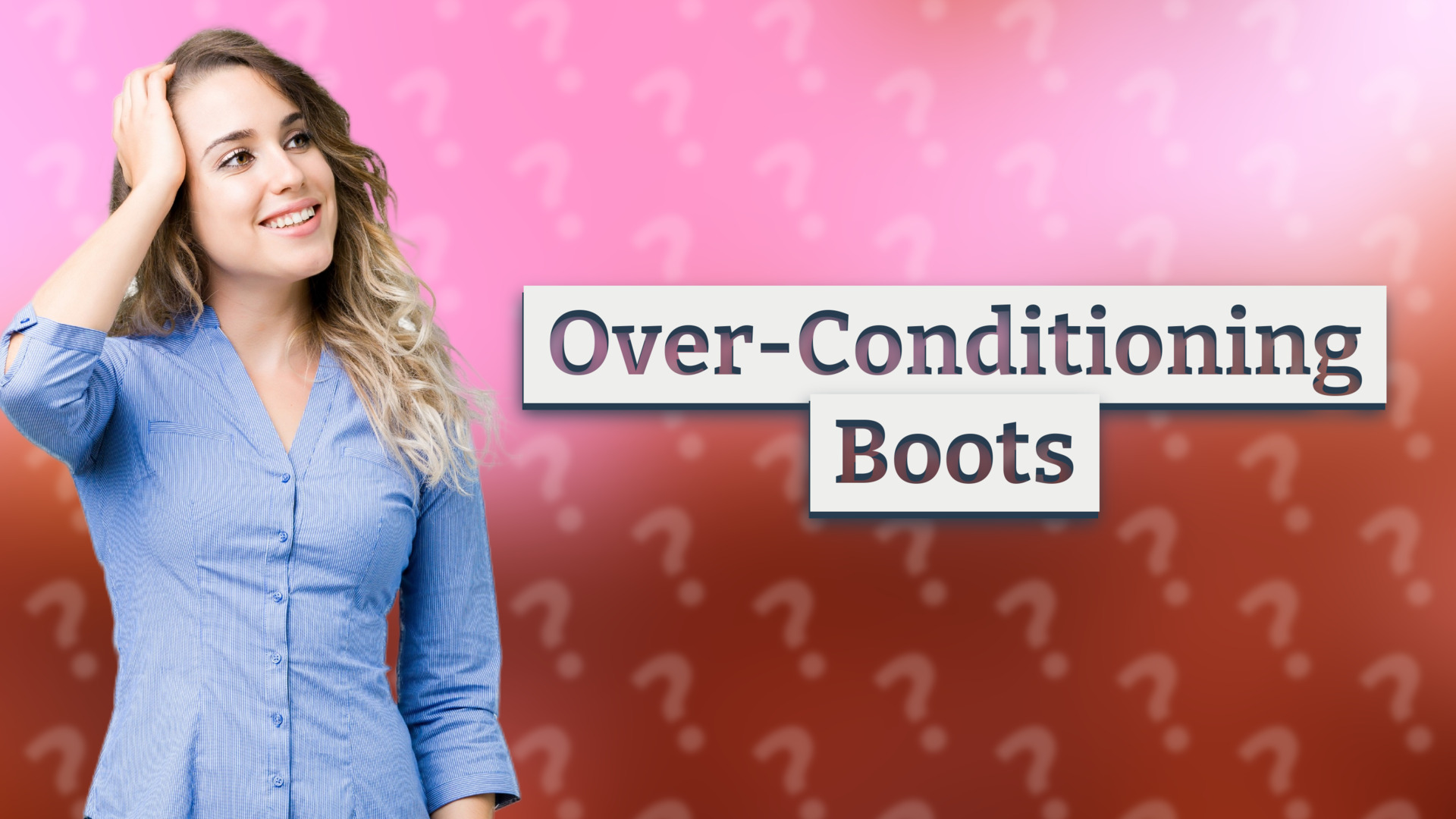 Over-Conditioning Boots