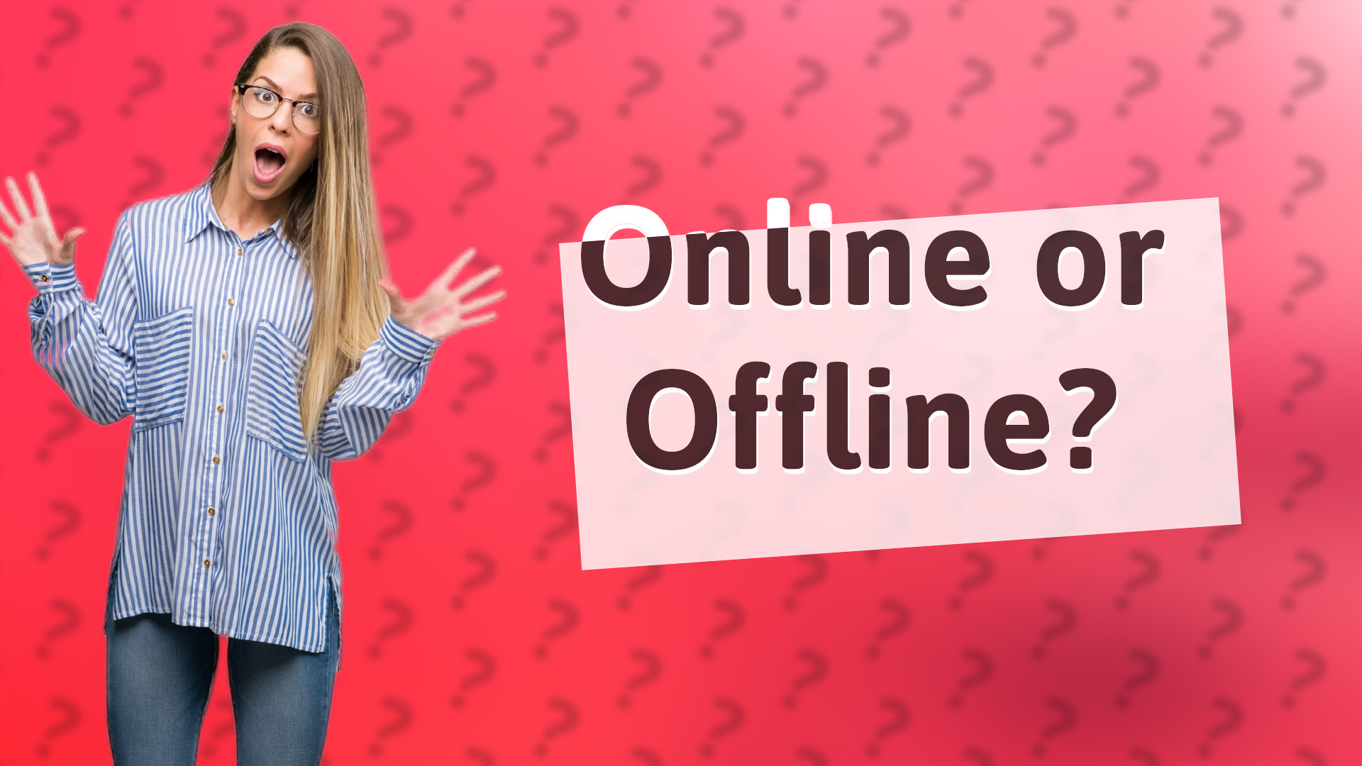 Online or Offline?