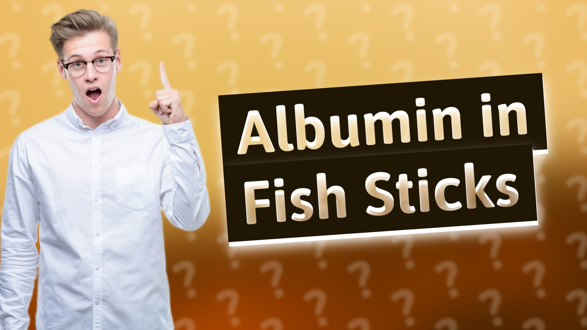 Albumin in Fish Sticks