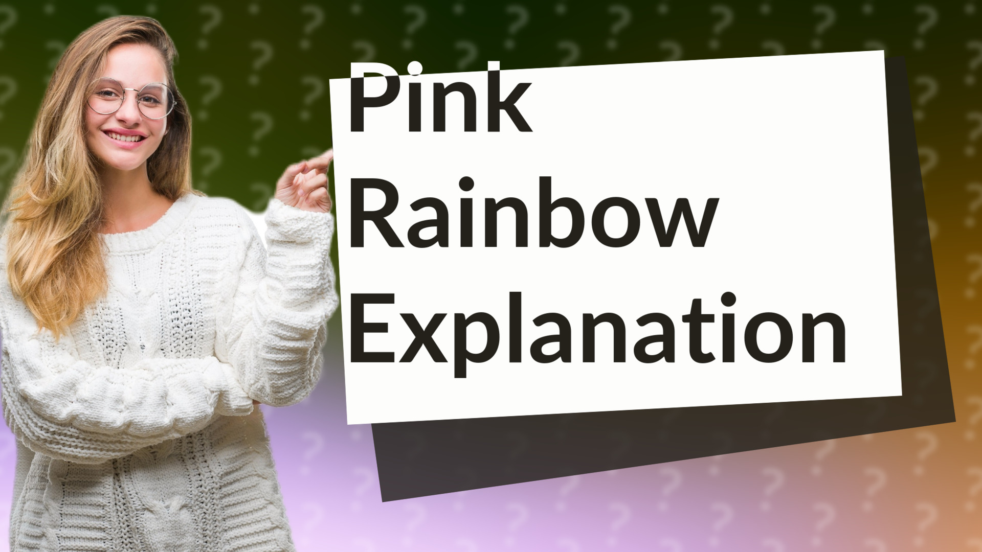 Pink Rainbow Explanation