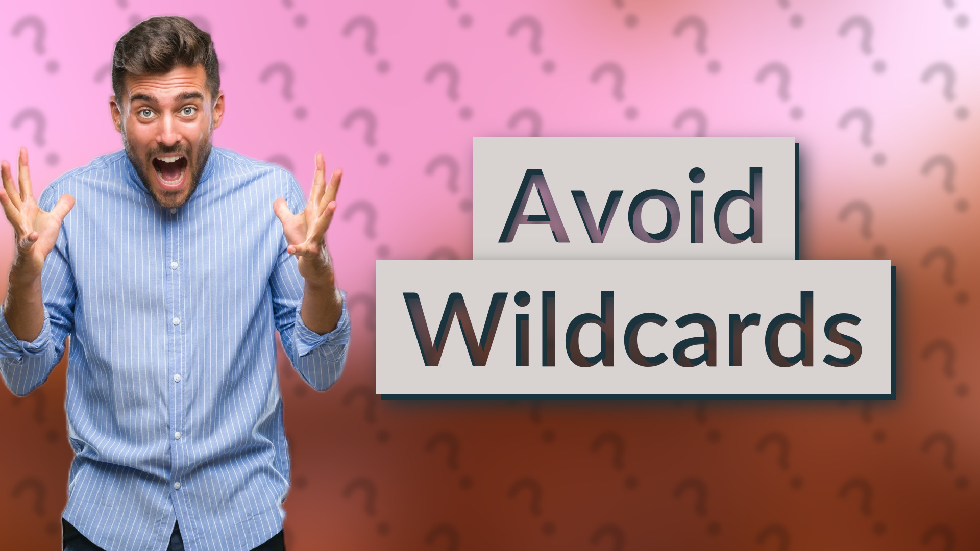 Avoid Wildcards