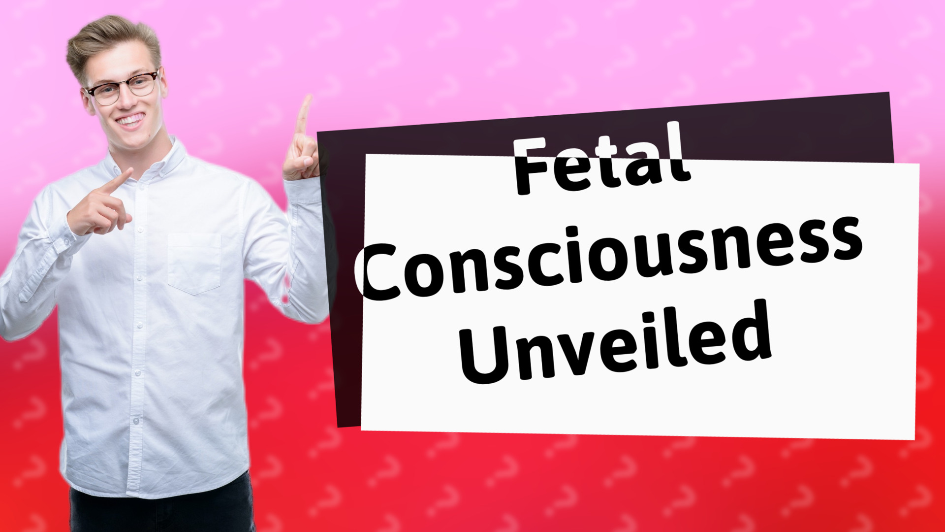 Fetal Consciousness Unveiled