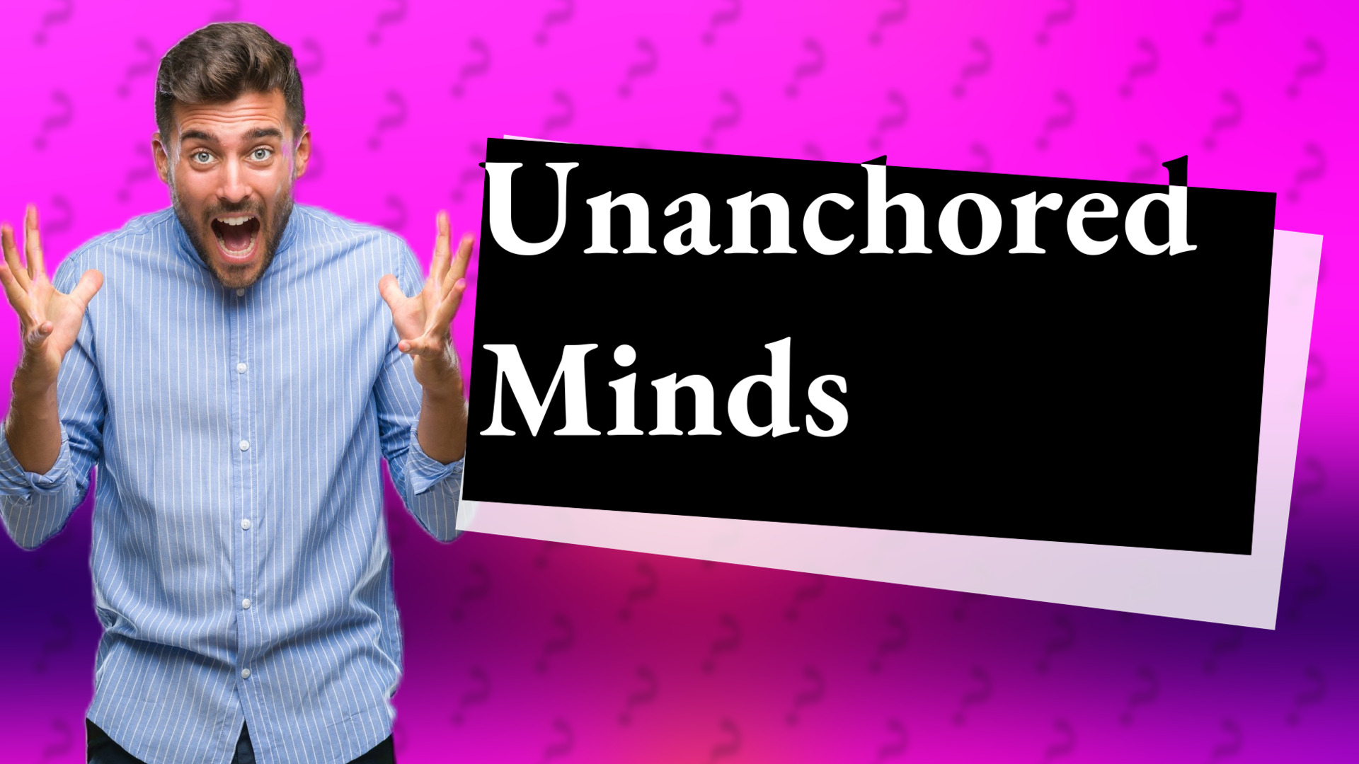 Unanchored Minds