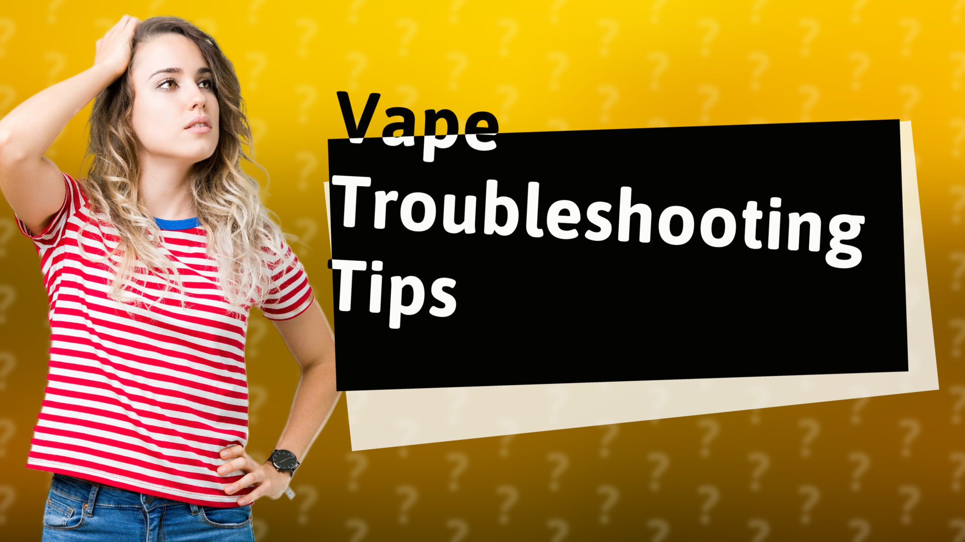 Vape Troubleshooting Tips