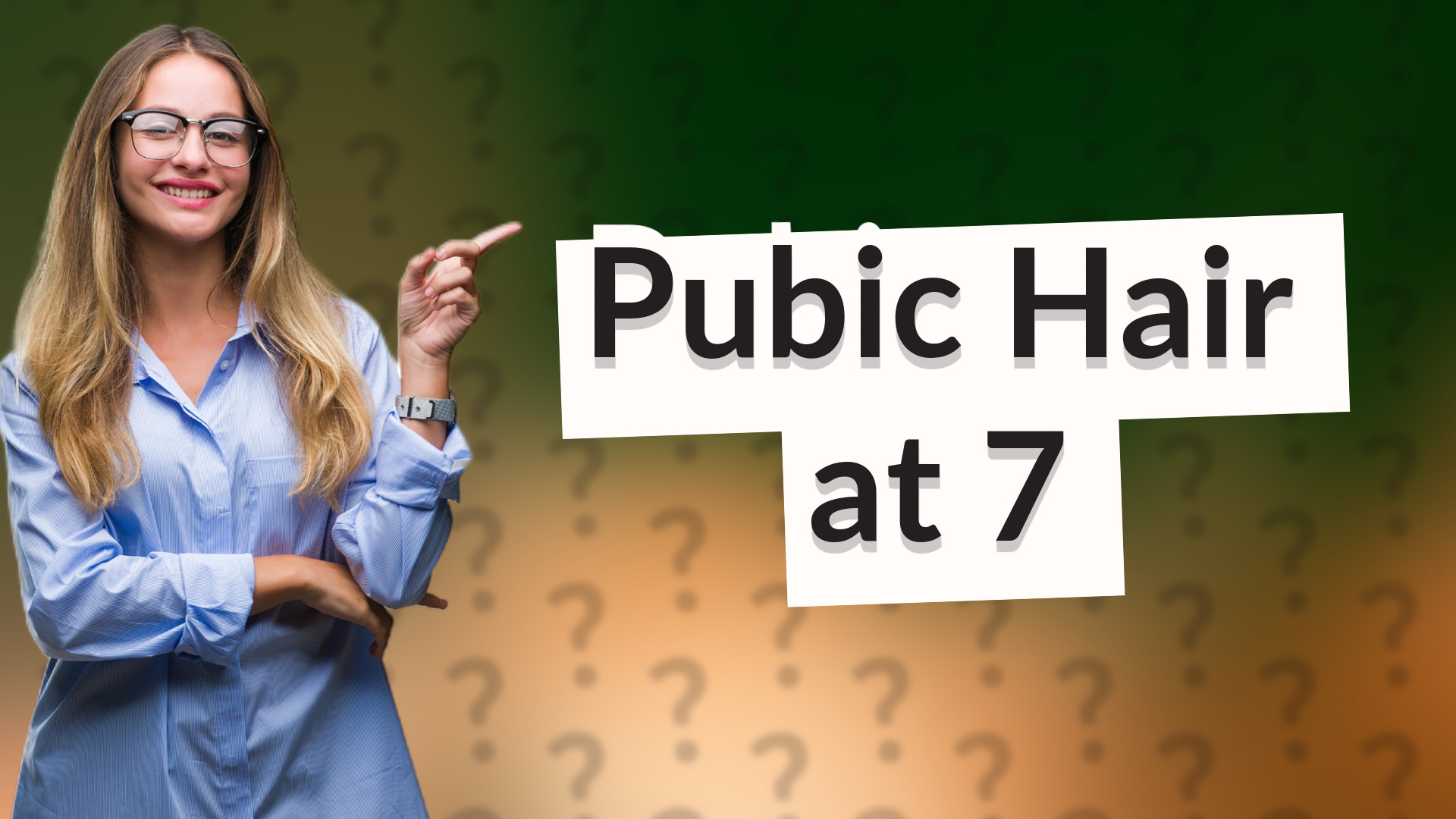 Pubic Hair at 7