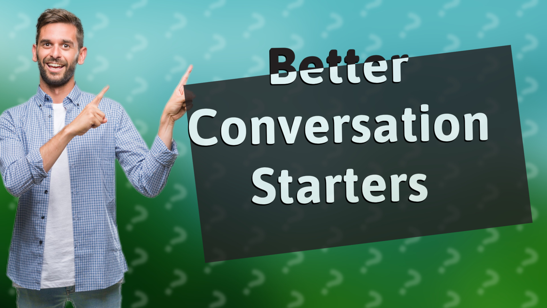 Better Conversation Starters
