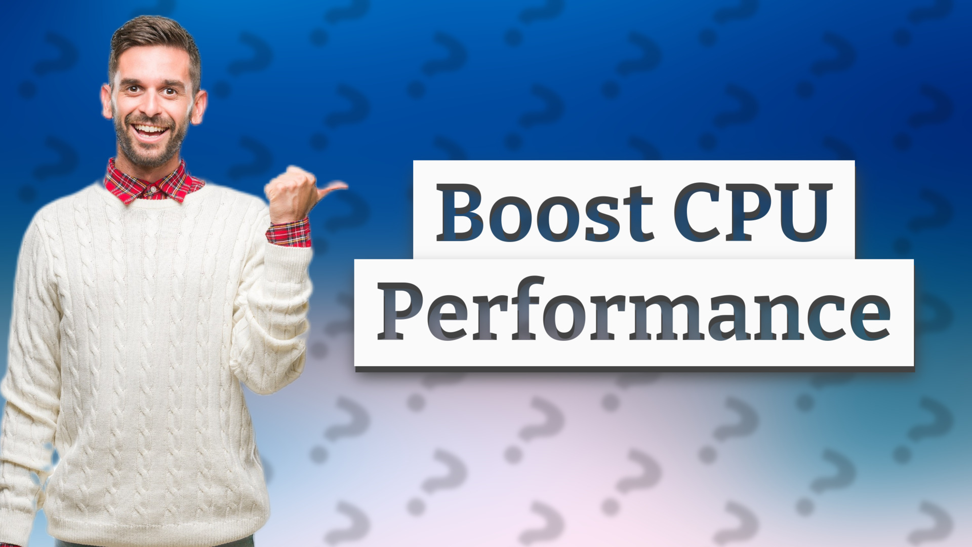 Boost CPU Performance