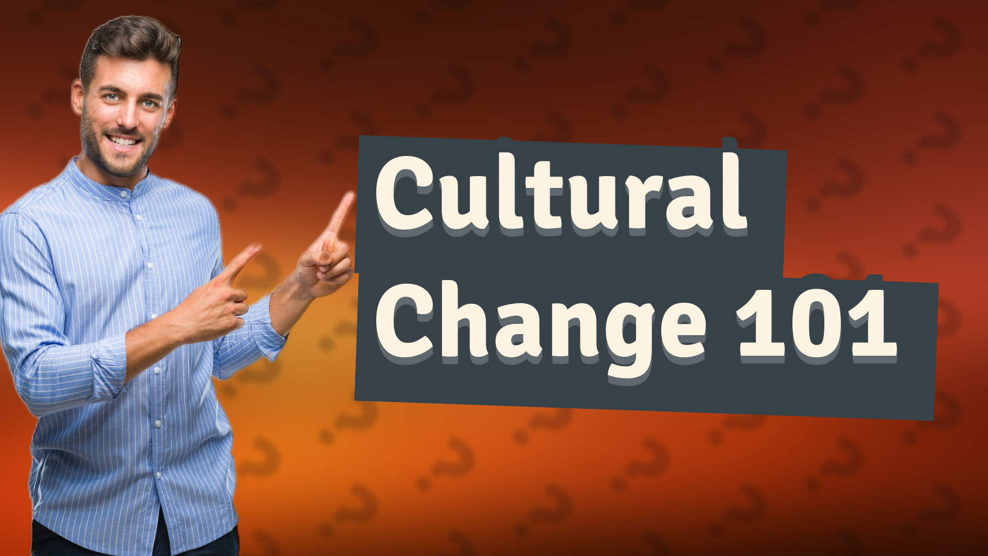 Cultural Change 101