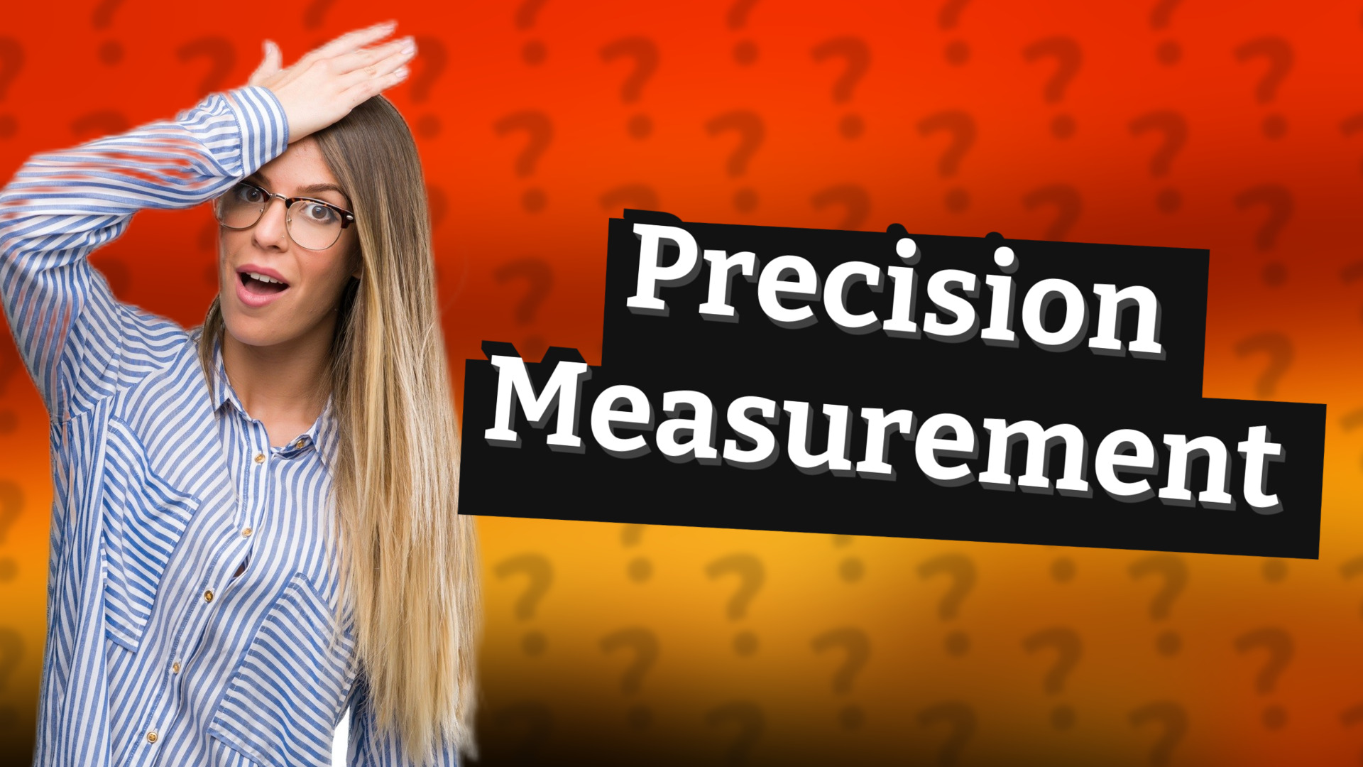 Precision Measurement