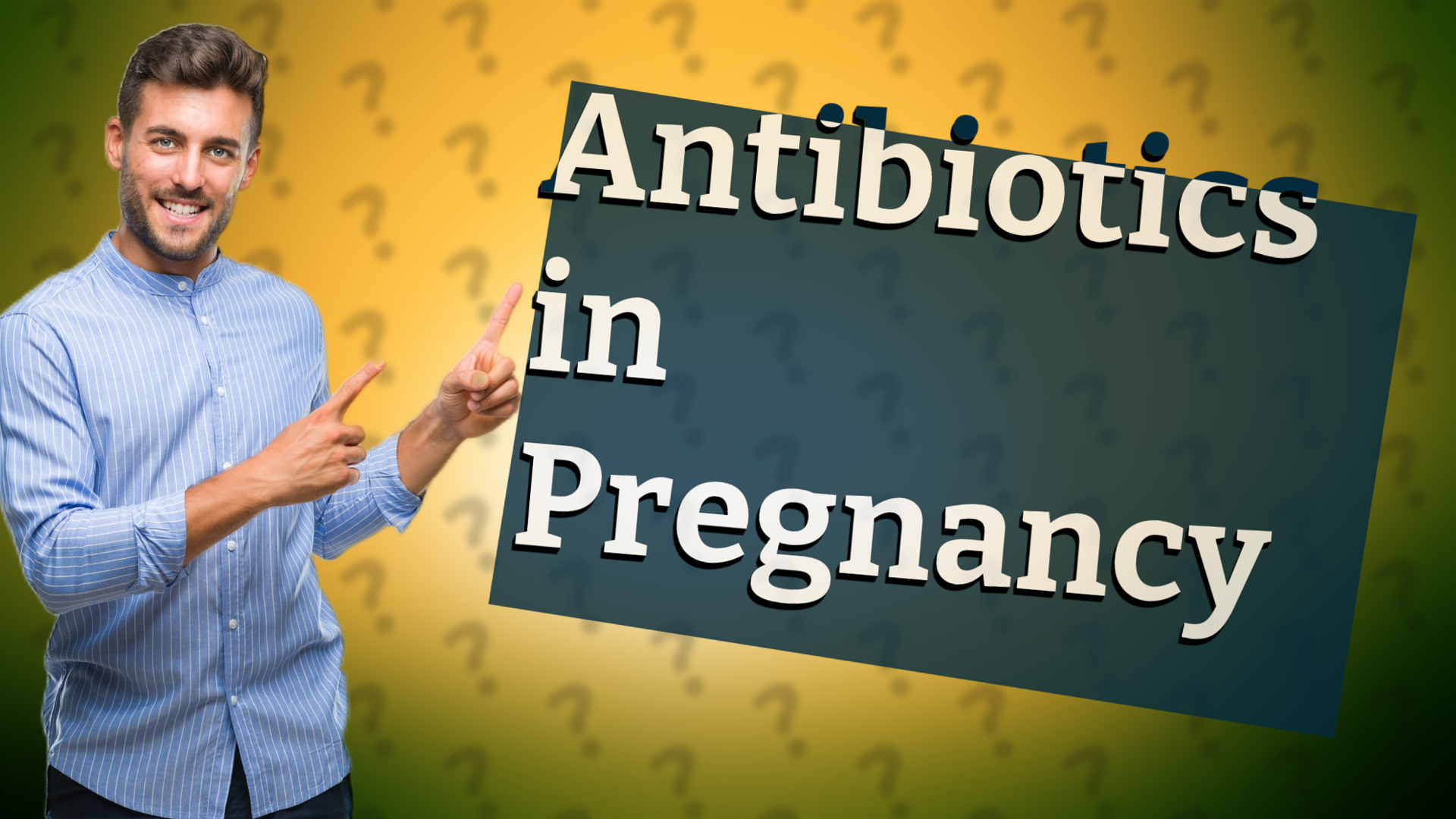 Antibiotics in Pregnancy