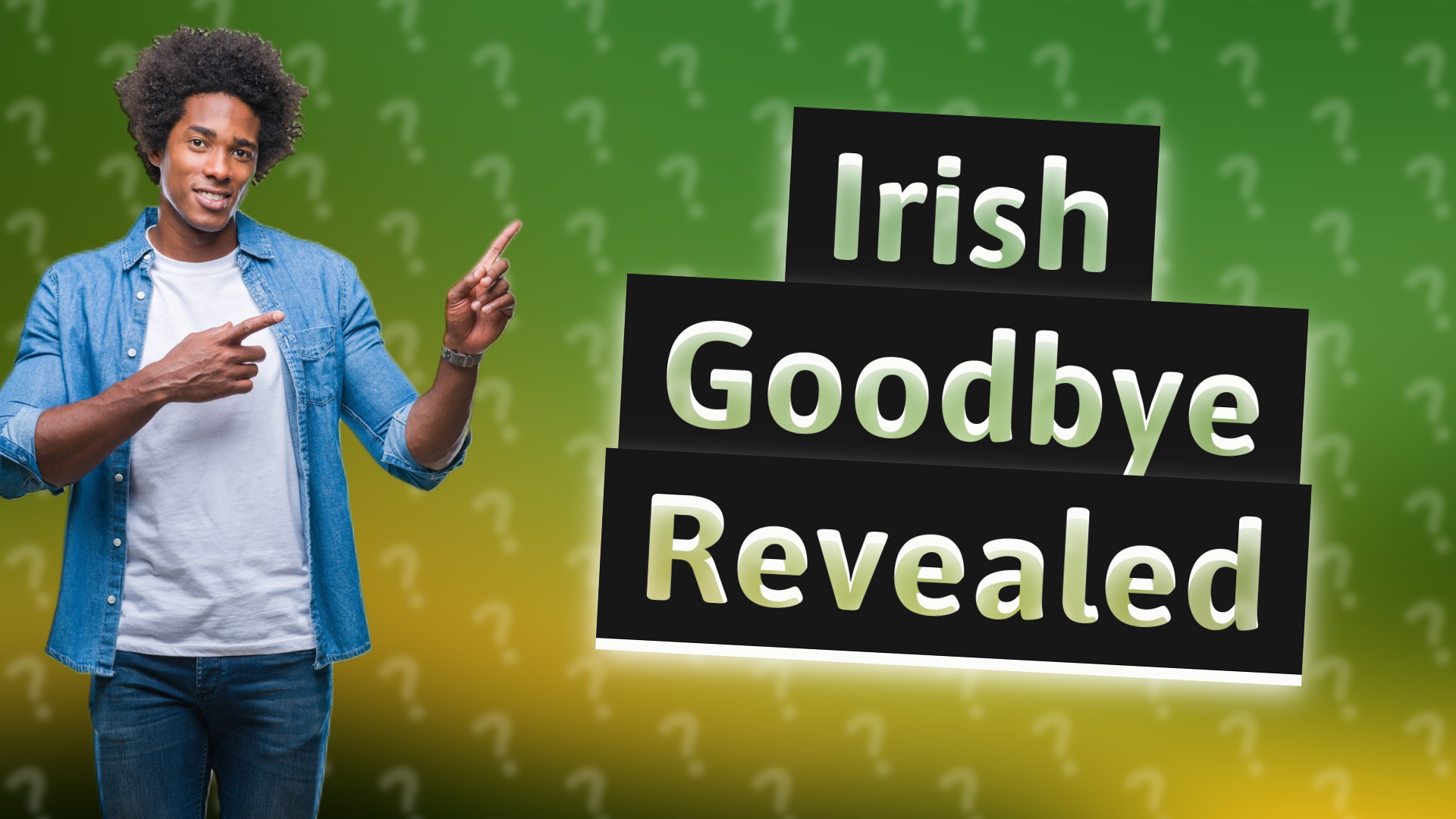 Irish Goodbye Revealed