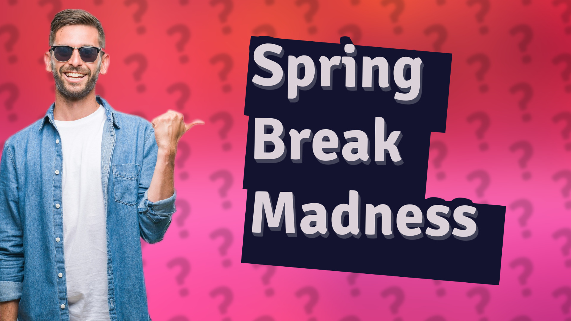 Spring Break Madness