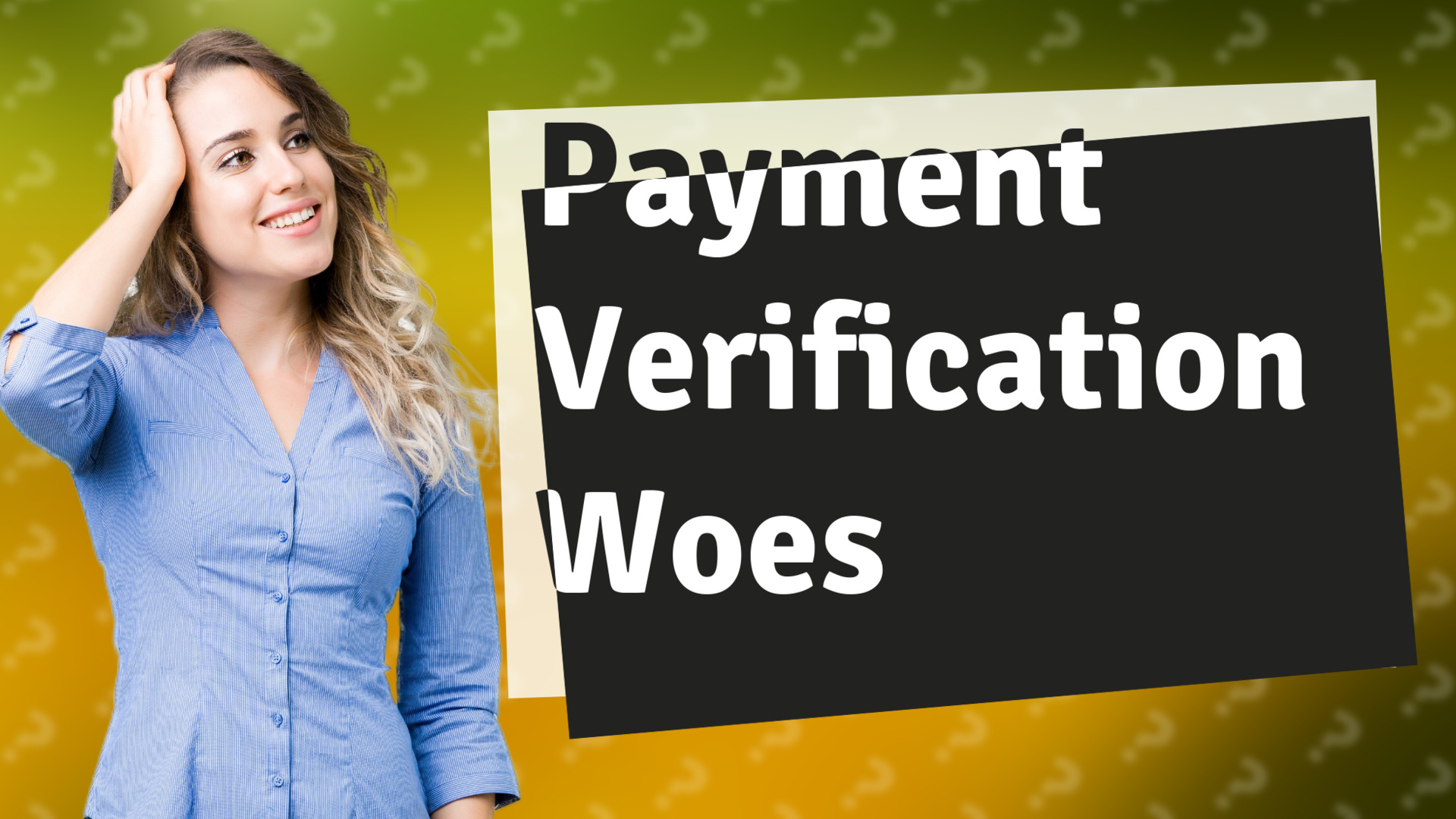 Payment Verification Woes