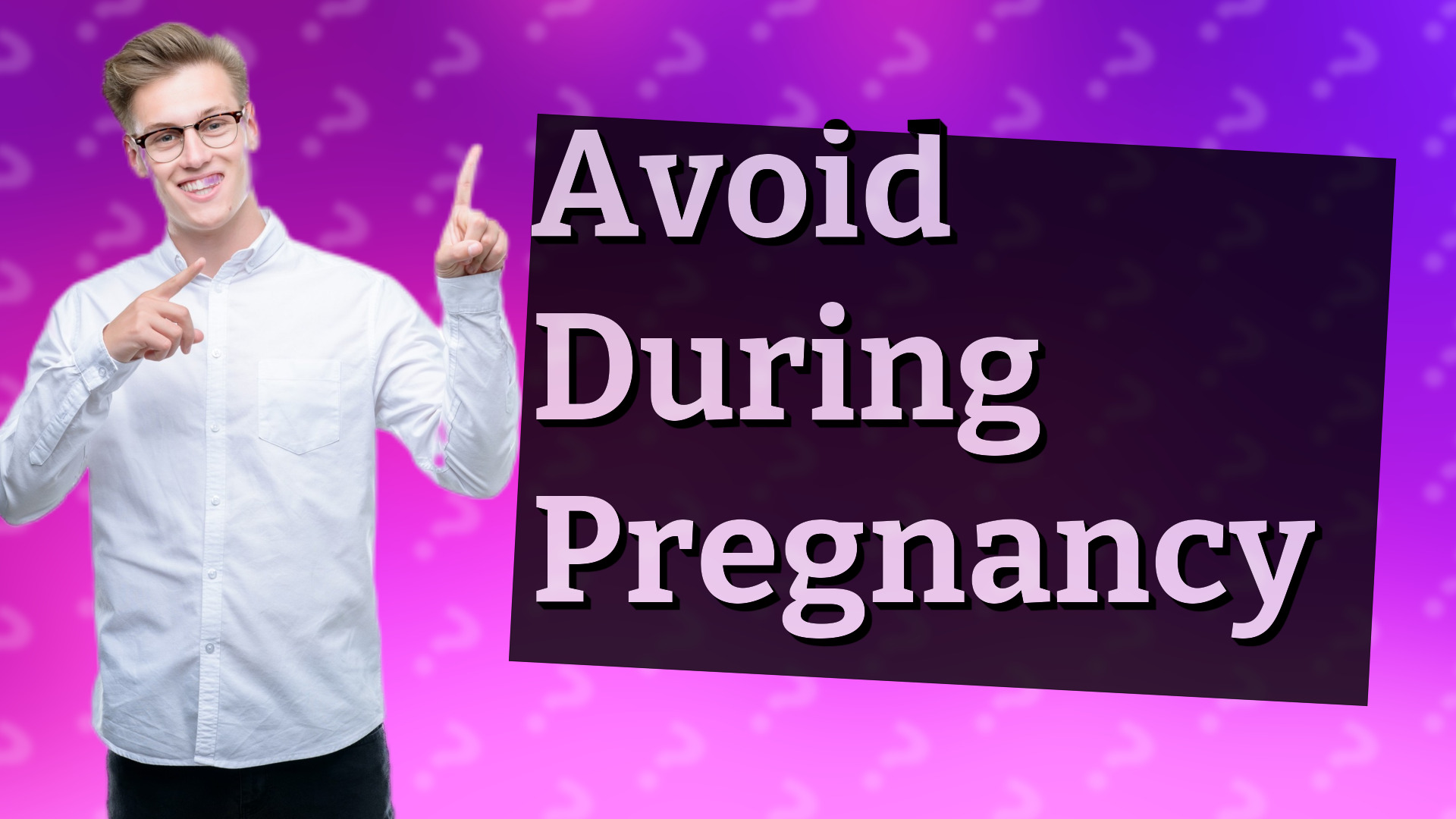Avoid During Pregnancy