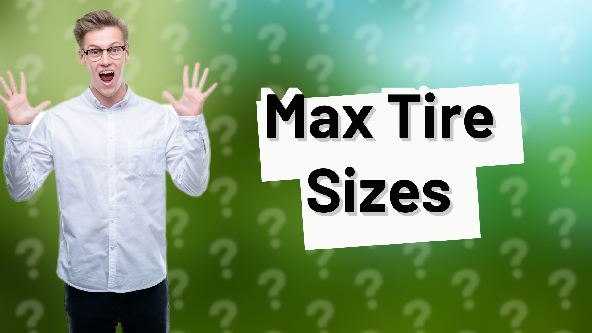 Max Tire Sizes