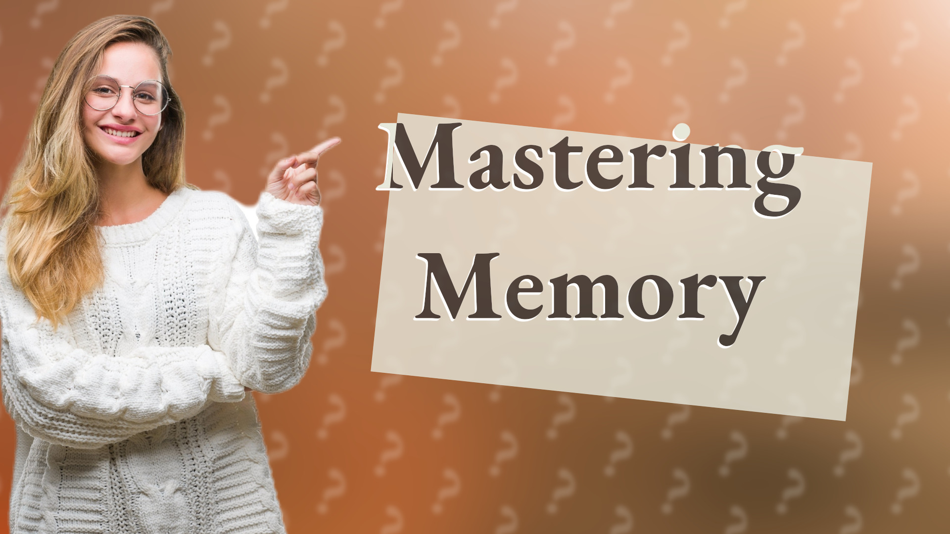 Mastering Memory