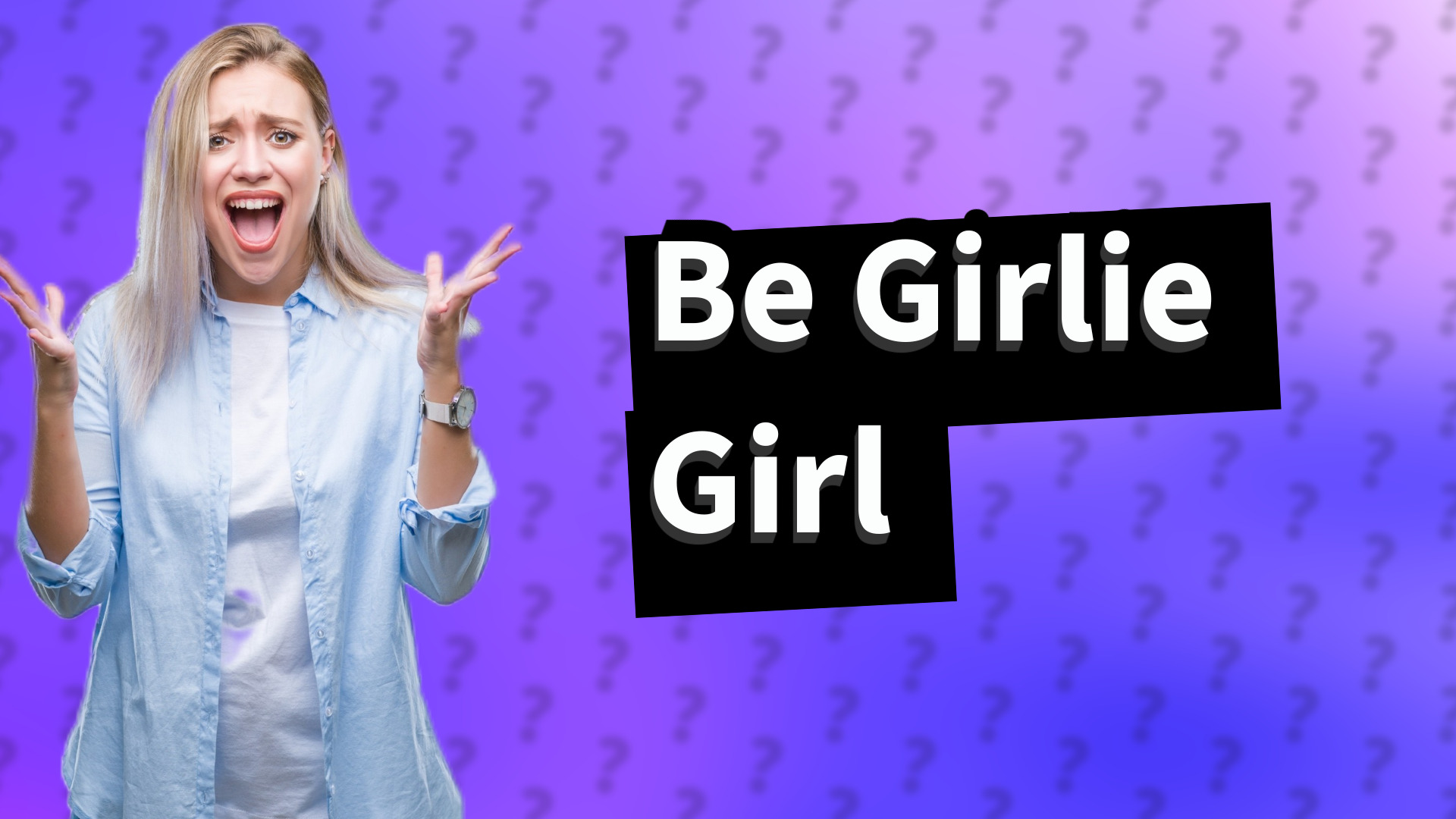 Be Girlie Girl