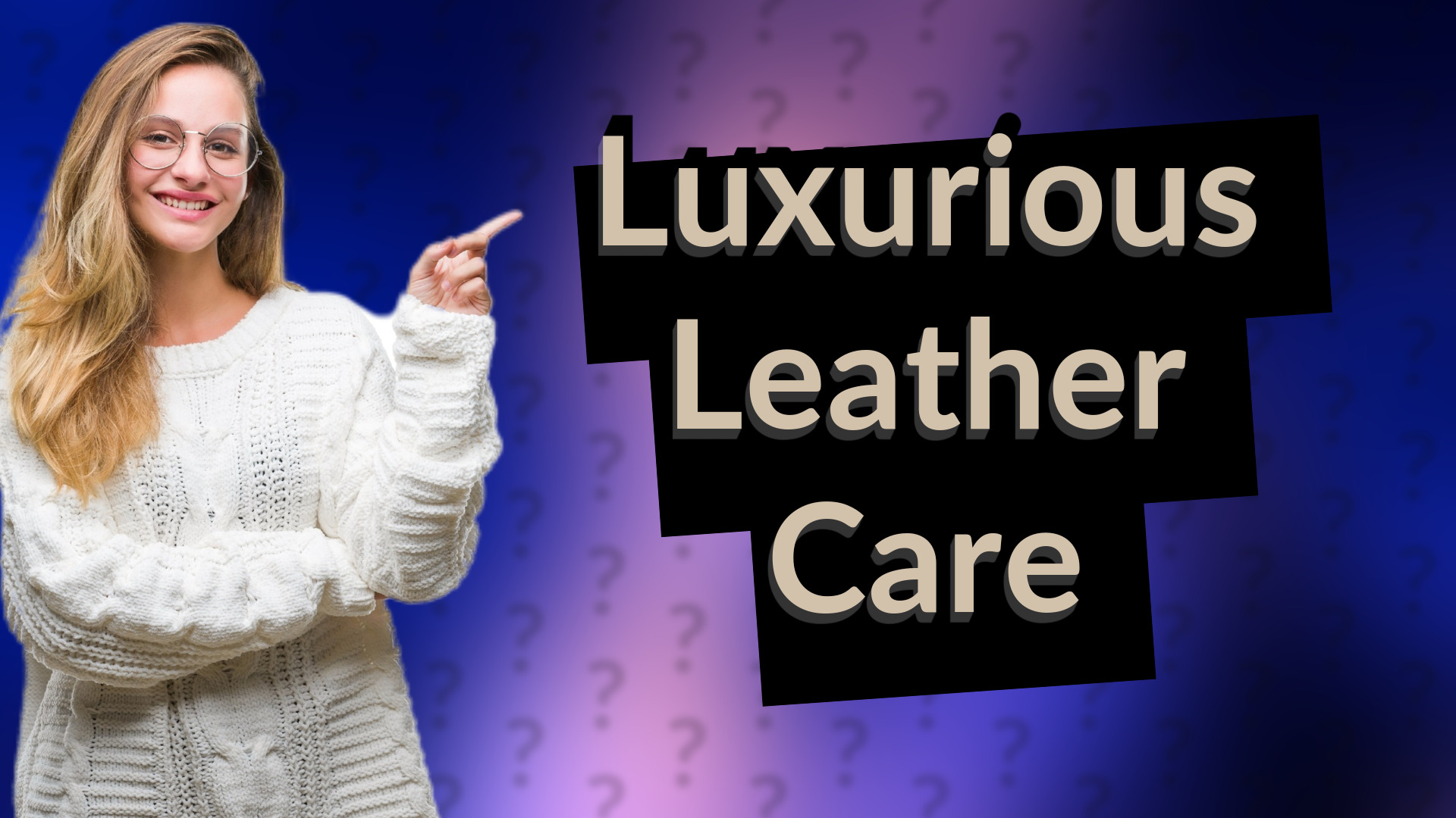 Luxurious Leather Care