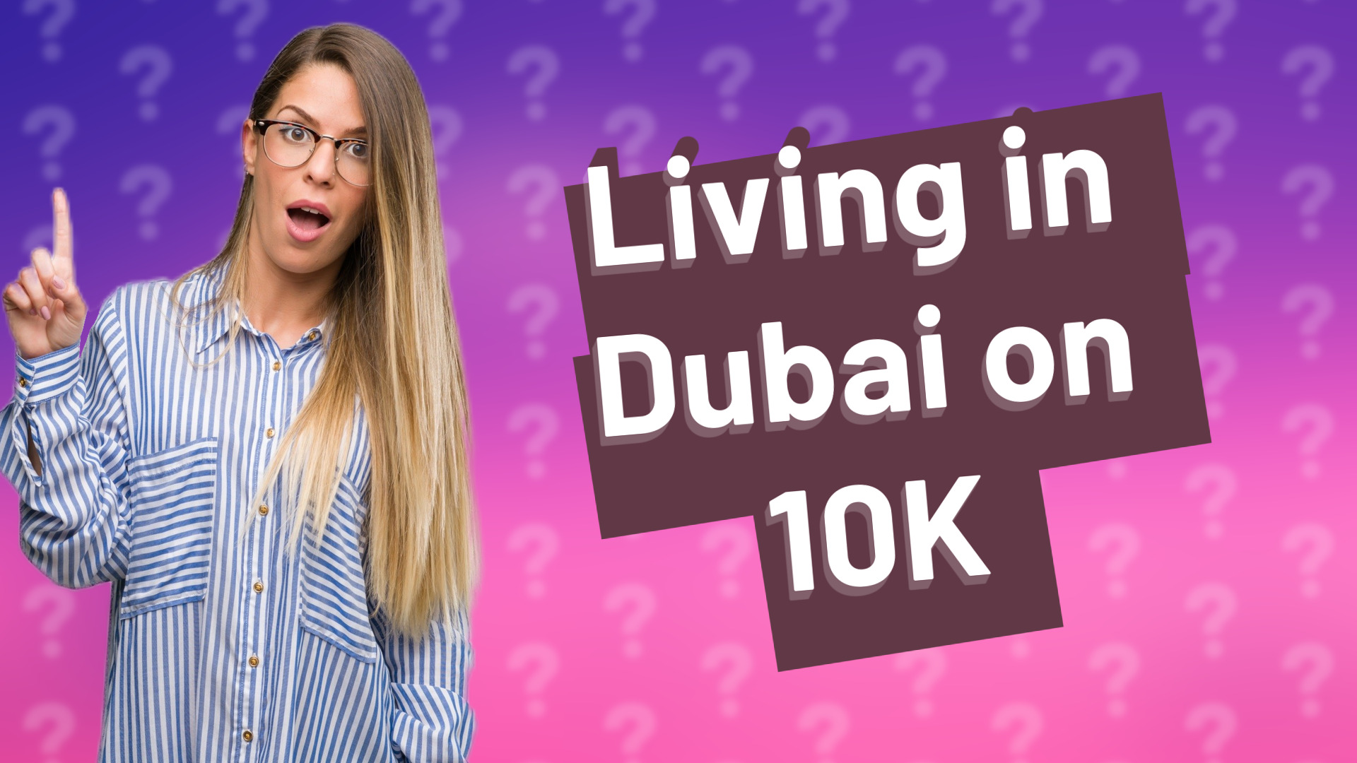 Living in Dubai on 10K