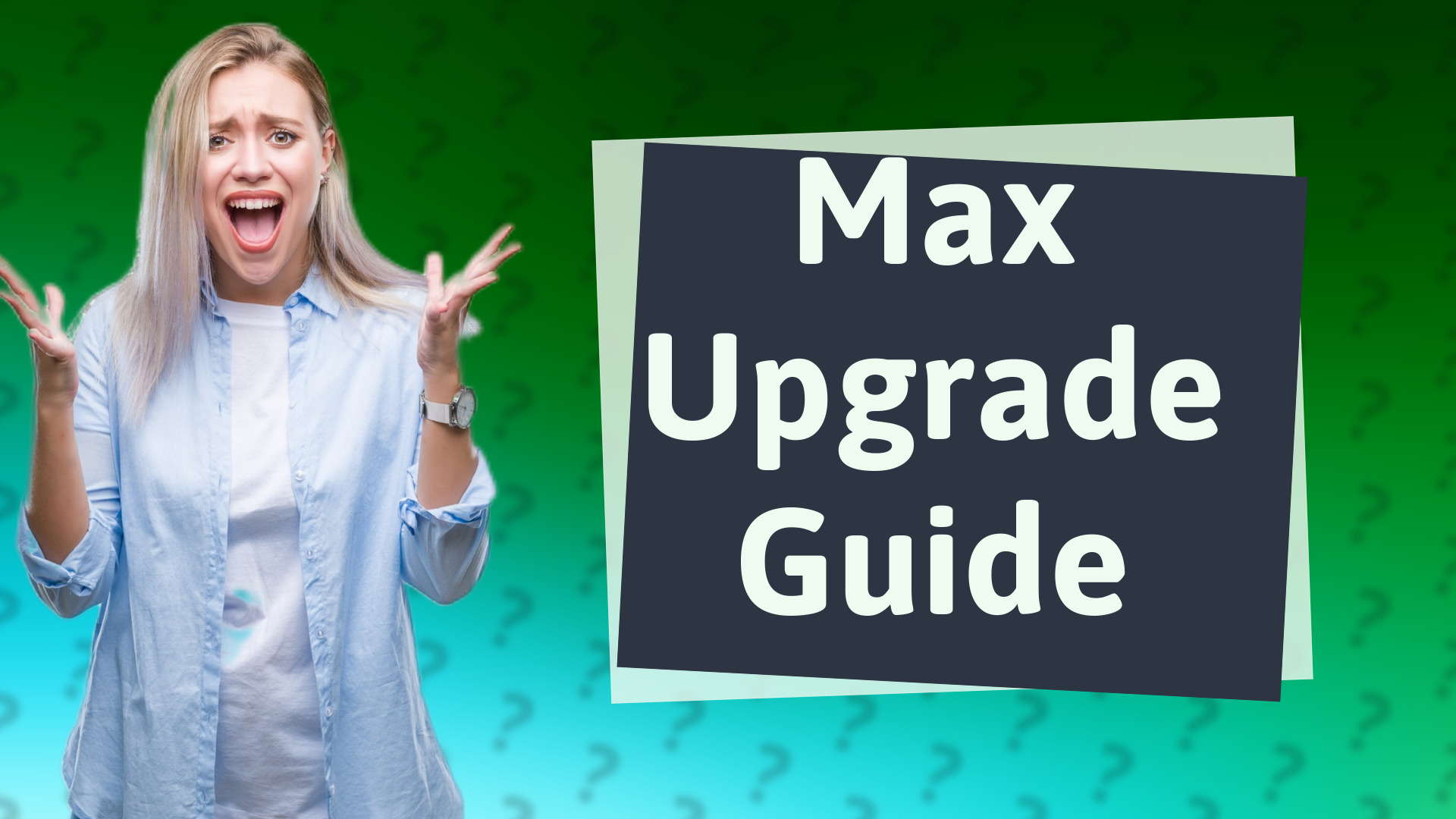 Max Upgrade Guide