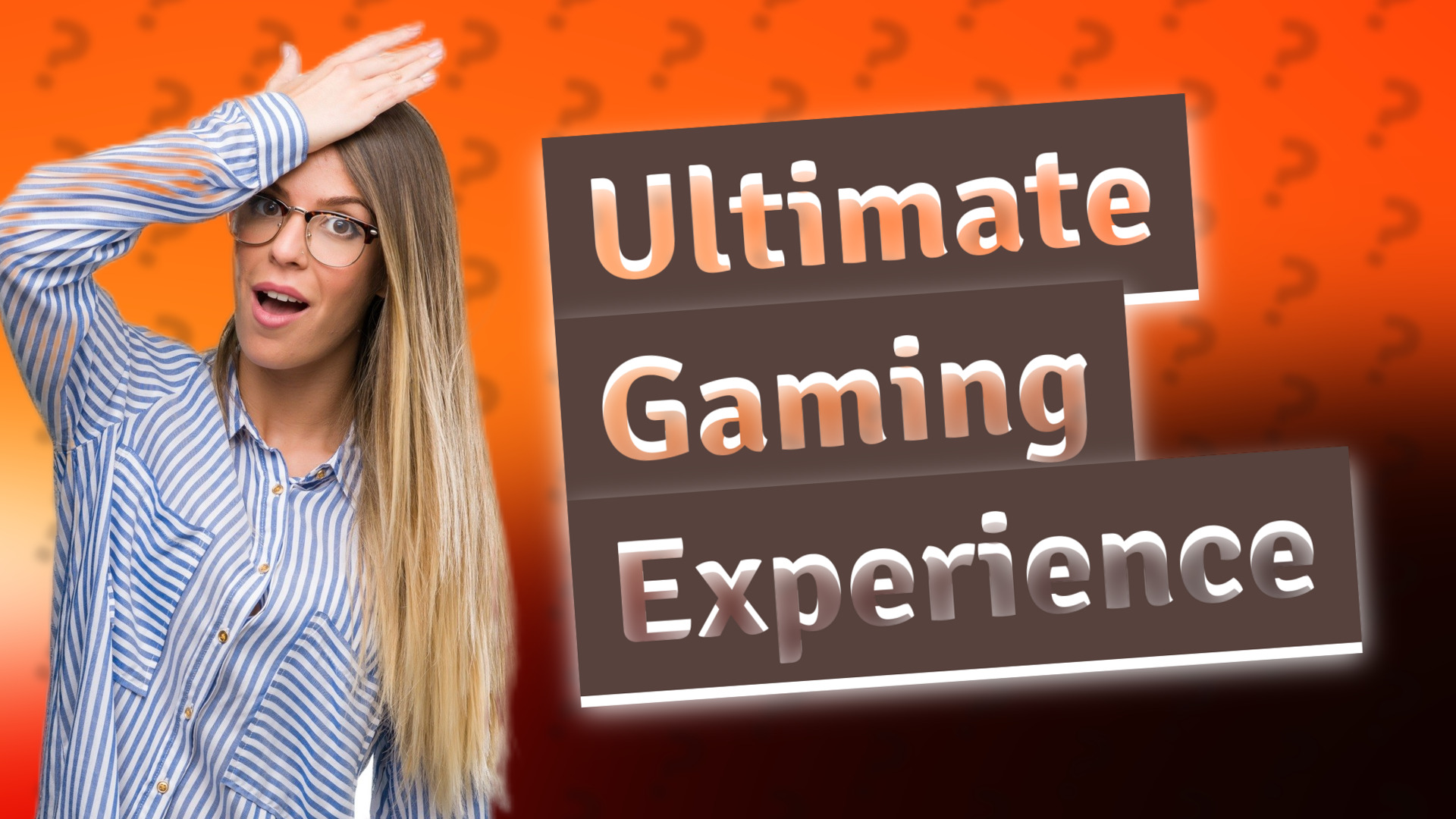 Ultimate Gaming Experience
