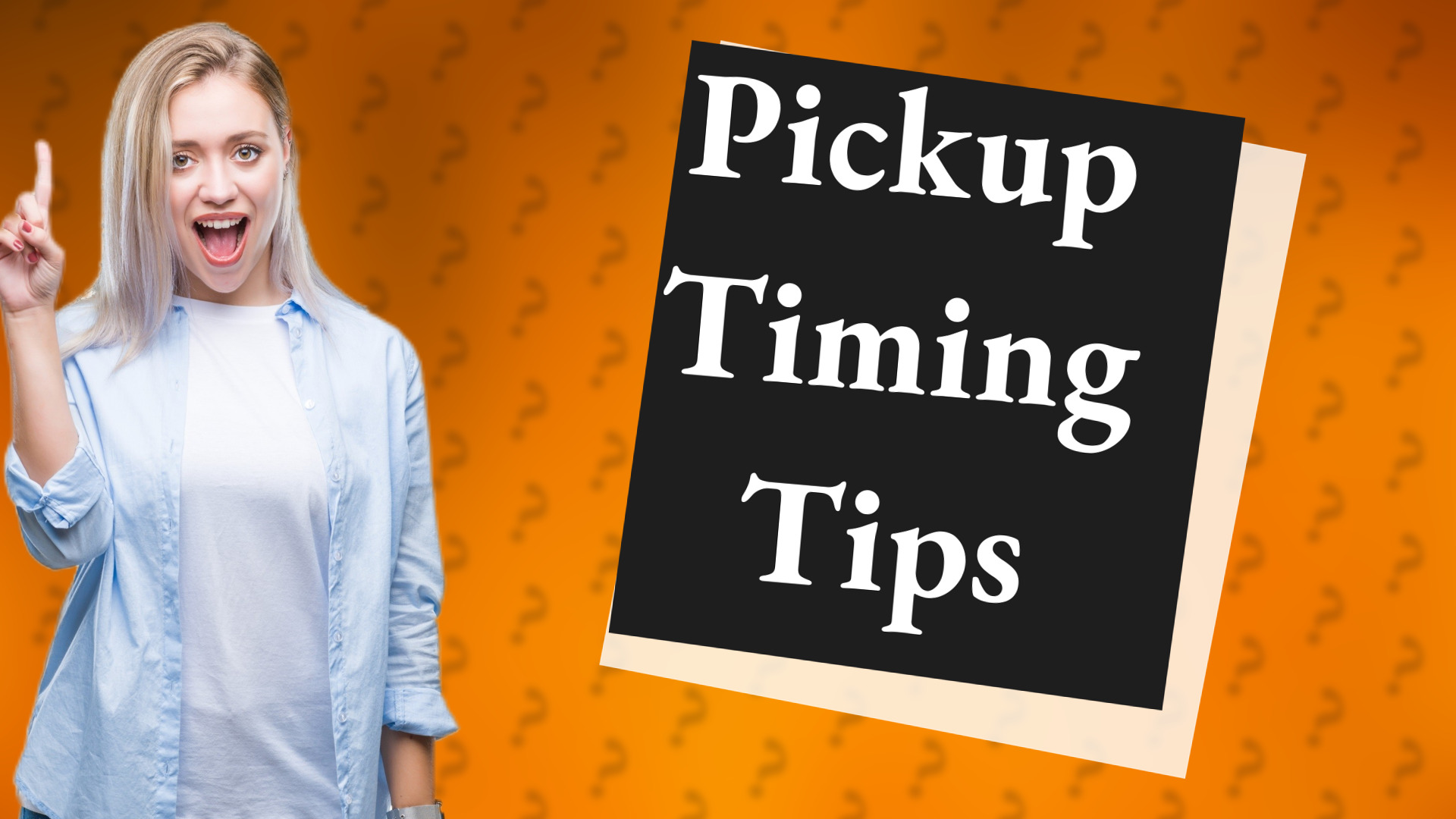 Pickup Timing Tips