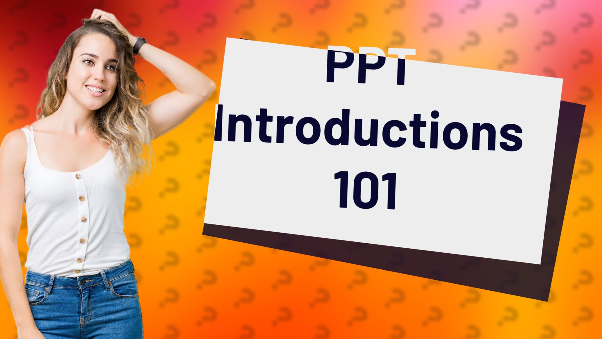 PPT Introductions 101