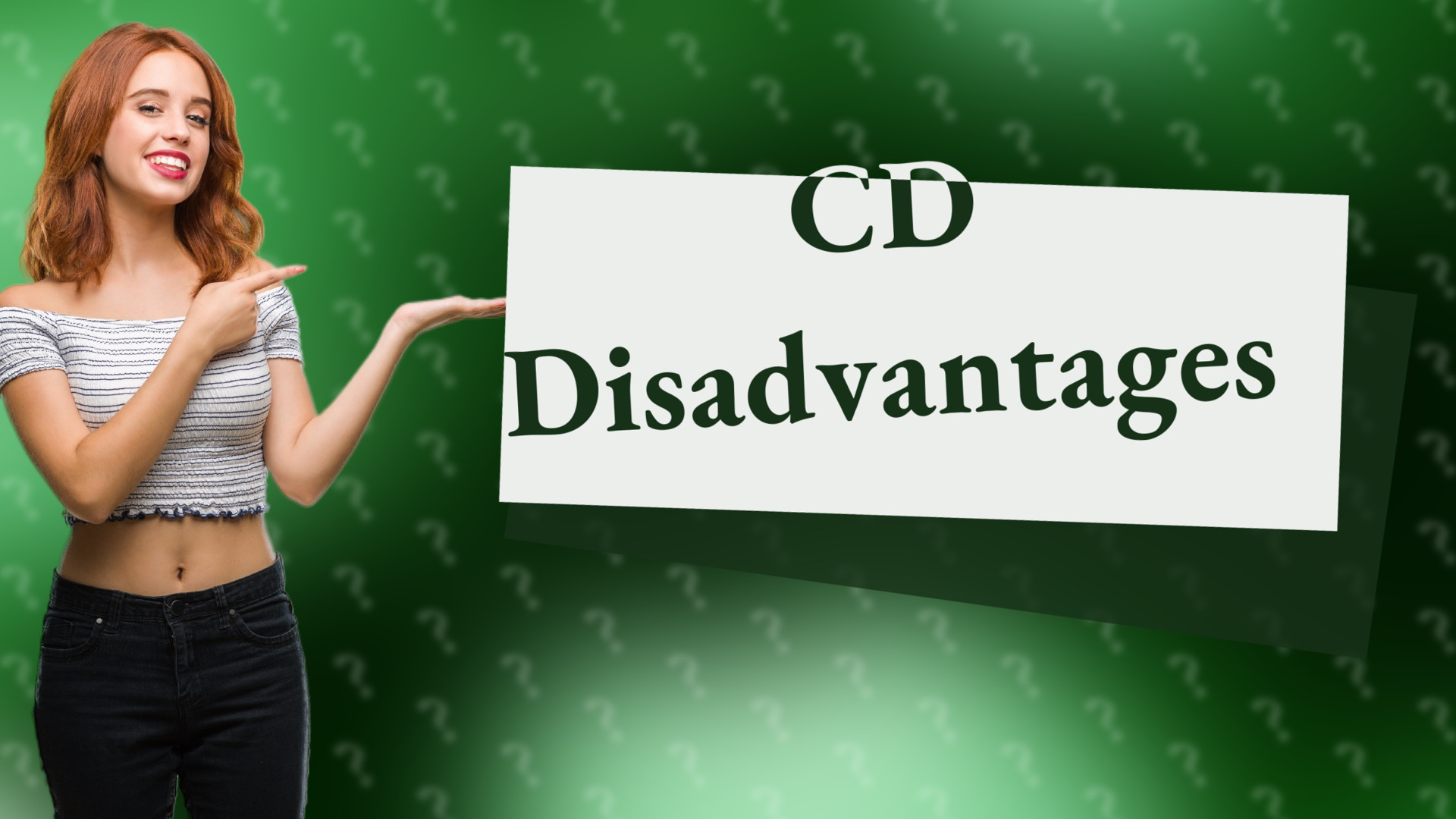 CD Disadvantages
