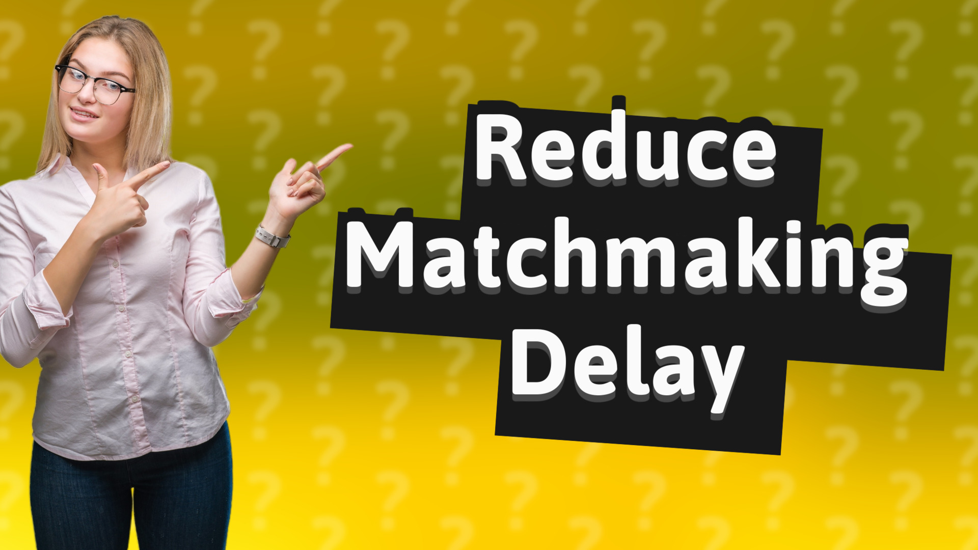 Reduce Matchmaking Delay
