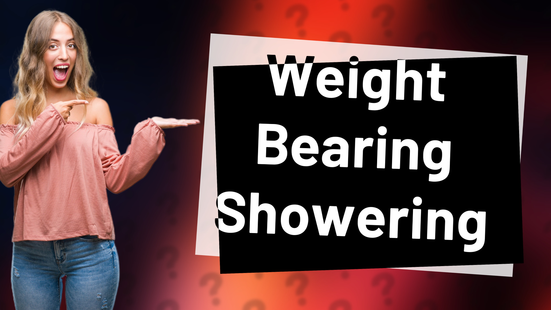 Weight Bearing Showering