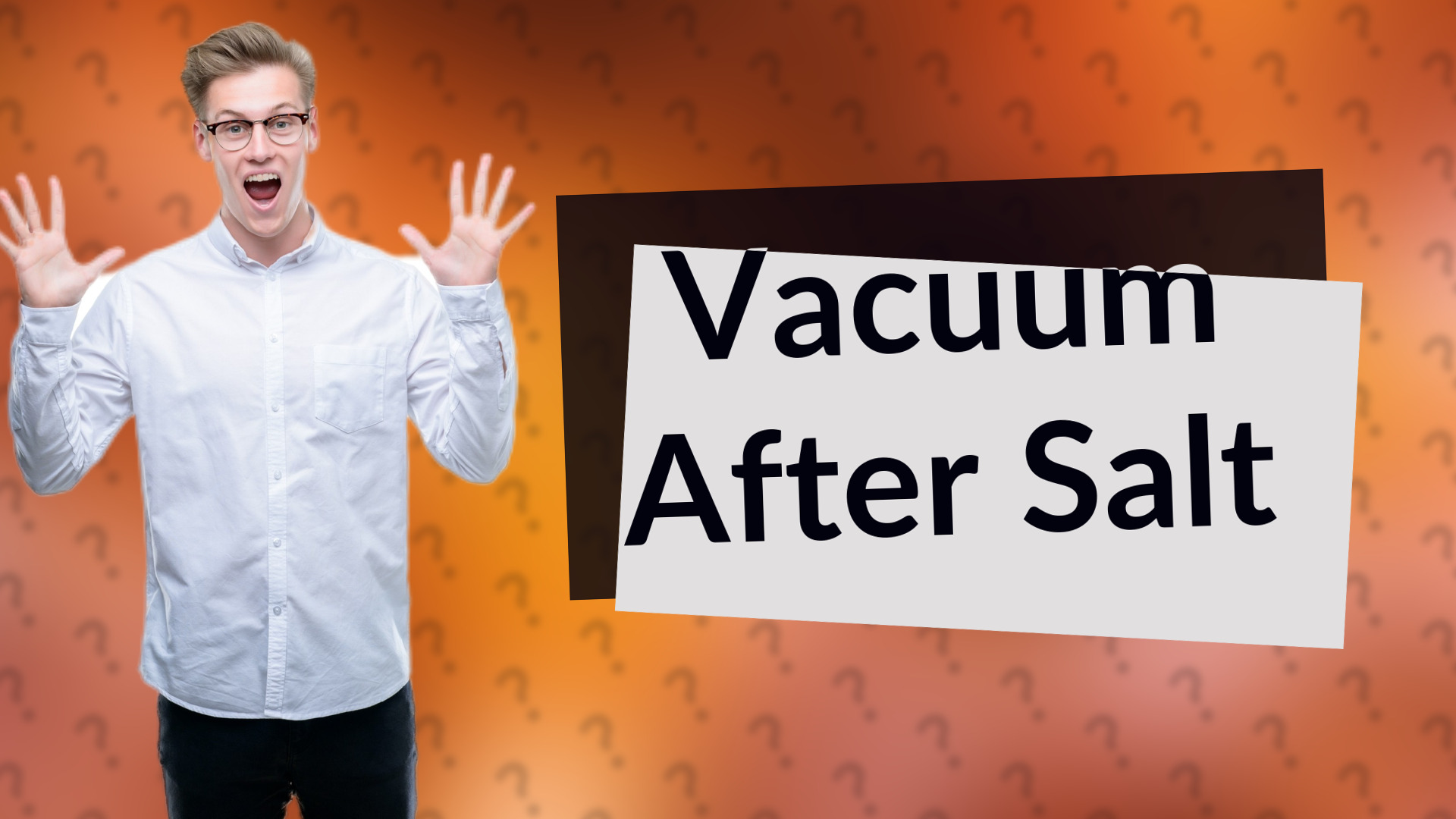 Vacuum After Salt