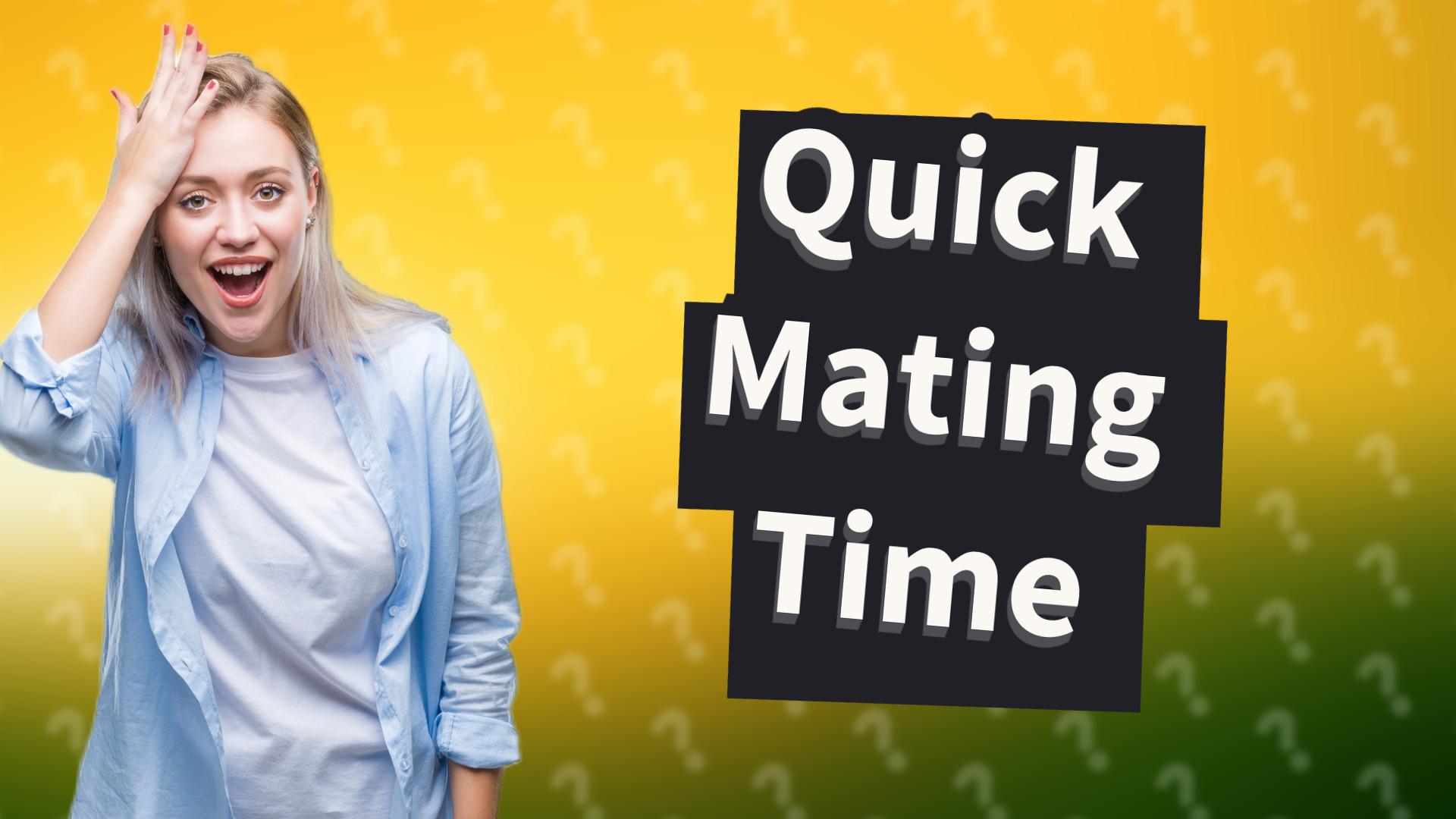Quick Mating Time